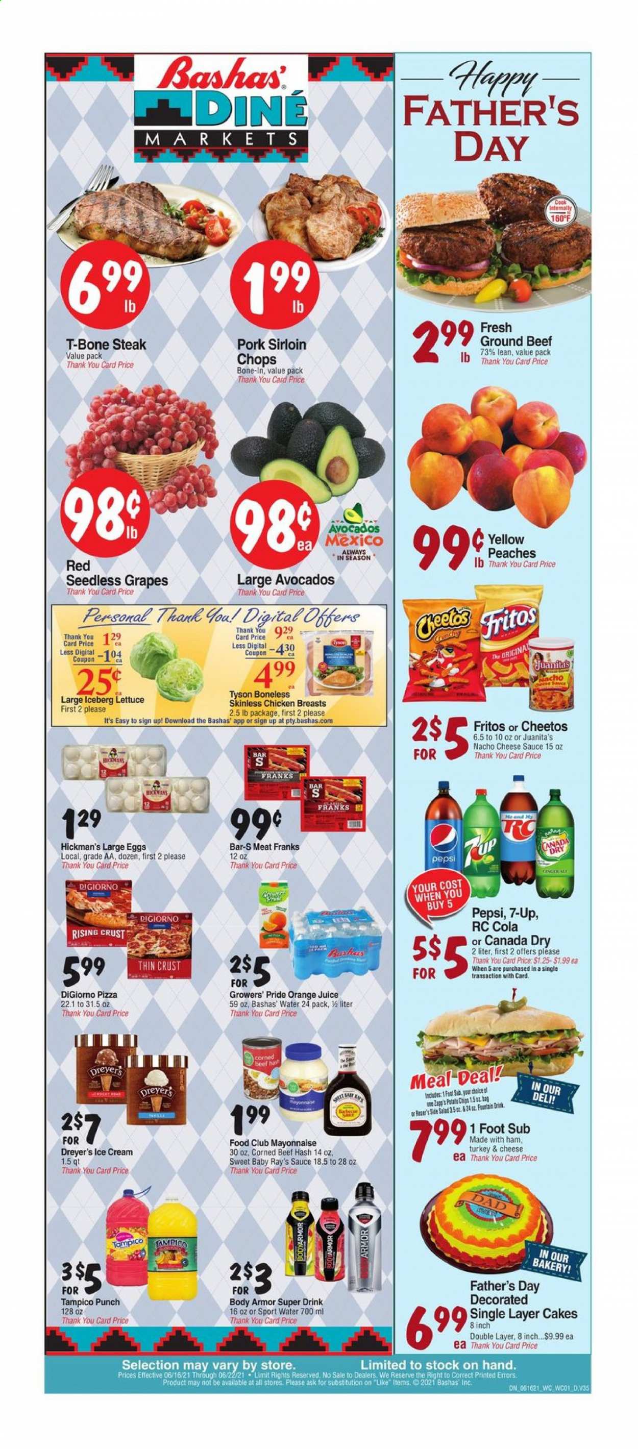 thumbnail - Bashas' Diné Markets Flyer - 06/16/2021 - 06/22/2021 - Sales products - seedless grapes, cake, lettuce, salad, avocado, grapes, beef hash, pizza, sauce, ham, corned beef, large eggs, mayonnaise, ice cream, Fritos, Cheetos, Canada Dry, Pepsi, orange juice, juice, 7UP, fruit punch, chicken breasts, beef meat, ground beef, t-bone steak, steak, pork loin, peaches. Page 1.