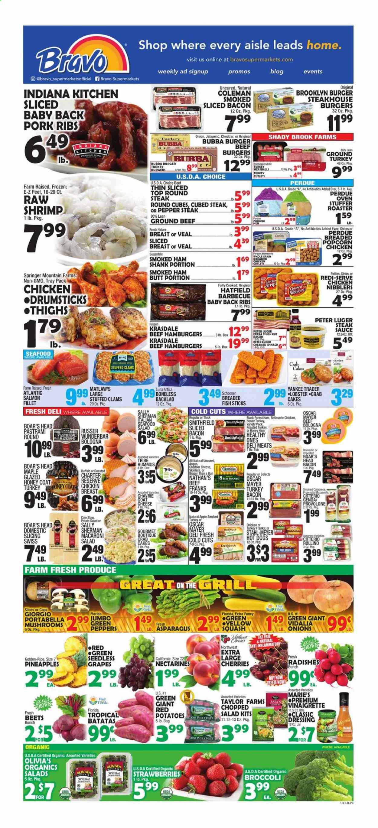 thumbnail - Bravo Supermarkets Flyer - 06/18/2021 - 06/24/2021 - Sales products - mushrooms, seedless grapes, asparagus, broccoli, garlic, radishes, sweet potato, onion, peppers, jalapeño, red potatoes, grapes, pineapple, clams, lobster, salmon, salmon fillet, seafood, fish, shrimps, fish fingers, fish sticks, crab cake, hot dog, chicken roast, meatballs, sauce, fried chicken, beef burger, Perdue®, breaded fish, Sugardale, bacon, turkey bacon, ham, ham shank, prosciutto, pastrami, smoked ham, bologna sausage, Oscar Mayer, hummus, potato salad, macaroni salad, seafood salad, goat cheese, cheddar, Provolone, strips, popcorn, steak sauce, vinaigrette dressing, dressing, beer, cornish hen, ground turkey, beef meat, ground beef, steak, round steak, pork meat, pork ribs, pork back ribs, nectarines. Page 4.