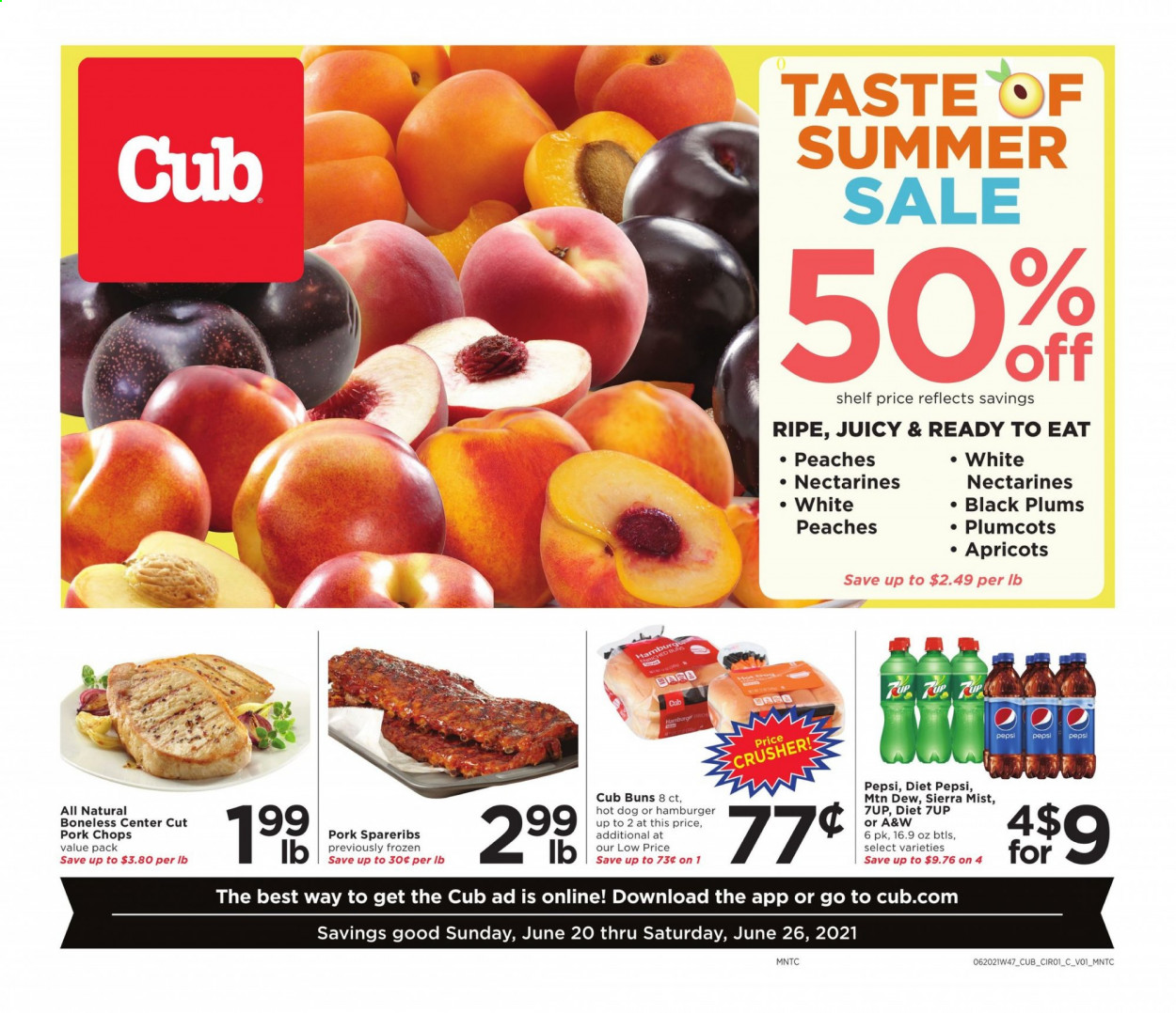 thumbnail - Cub Foods Flyer - 06/20/2021 - 06/26/2021 - Sales products - plums, buns, apricots, hot dog, hamburger, Mountain Dew, Pepsi, Diet Pepsi, 7UP, A&W, Sierra Mist, pork chops, pork meat, pork spare ribs, nectarines, black plums, peaches. Page 1.