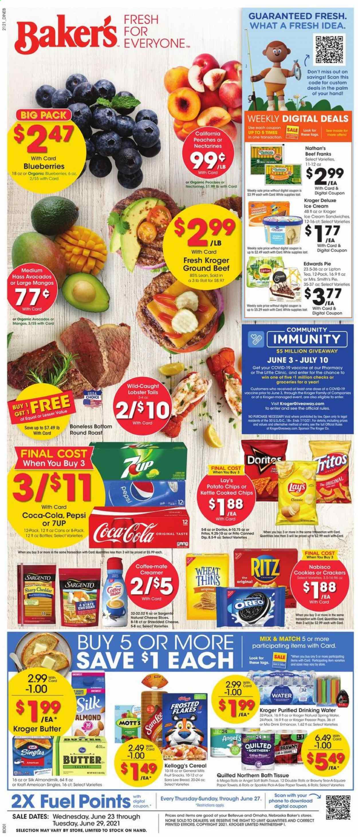thumbnail - Baker's Flyer - 06/23/2021 - 06/29/2021 - Sales products - pie, avocado, blueberries, mango, Mott's, lobster, lobster tail, sandwich, Kraft®, sliced cheese, cheese, Kraft Singles, Sargento, Oreo, almond milk, Coffee-Mate, Silk, butter, creamer, dip, ice cream, cookies, crackers, Kellogg's, RITZ, Doritos, Fritos, potato chips, chips, Lay’s, Smith's, Thins, cereals, Frosted Flakes, Coca-Cola, Pepsi, Lipton, 7UP, tea, beef meat, ground beef, round roast, bath tissue, Quilted Northern, kitchen towels, paper towels, Bakers, phone, nectarines, peaches. Page 1.