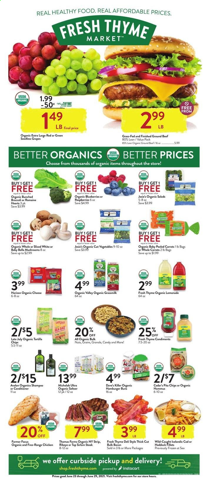 thumbnail - Fresh Thyme Flyer - 06/23/2021 - 06/29/2021 - Sales products - mushrooms, seedless grapes, buns, burger buns, broccoli, carrots, salad, blueberries, grapes, raspberries, cod, haddock, bacon, hummus, cheese, tortilla chips, pita chips, granola, lemonade, seltzer water, beer, Michelob, beef meat, beef sirloin, ground beef, steak, sirloin steak, shampoo. Page 1.