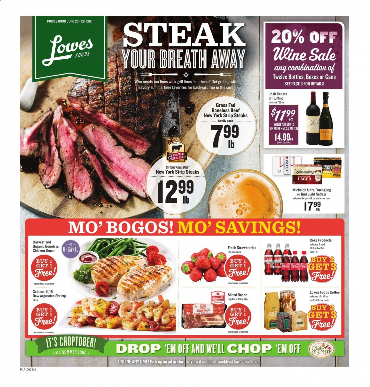 thumbnail - Lowes Foods Flyer - 06/23/2021 - 06/29/2021 - Sales products - Yuengling, Michelob, strawberries, shrimps, bacon, coffee, coffee capsules, K-Cups, Hard Seltzer, beer, Bud Light, Lager, chicken breasts, beef meat, steak, striploin steak, Rin. Page 1.