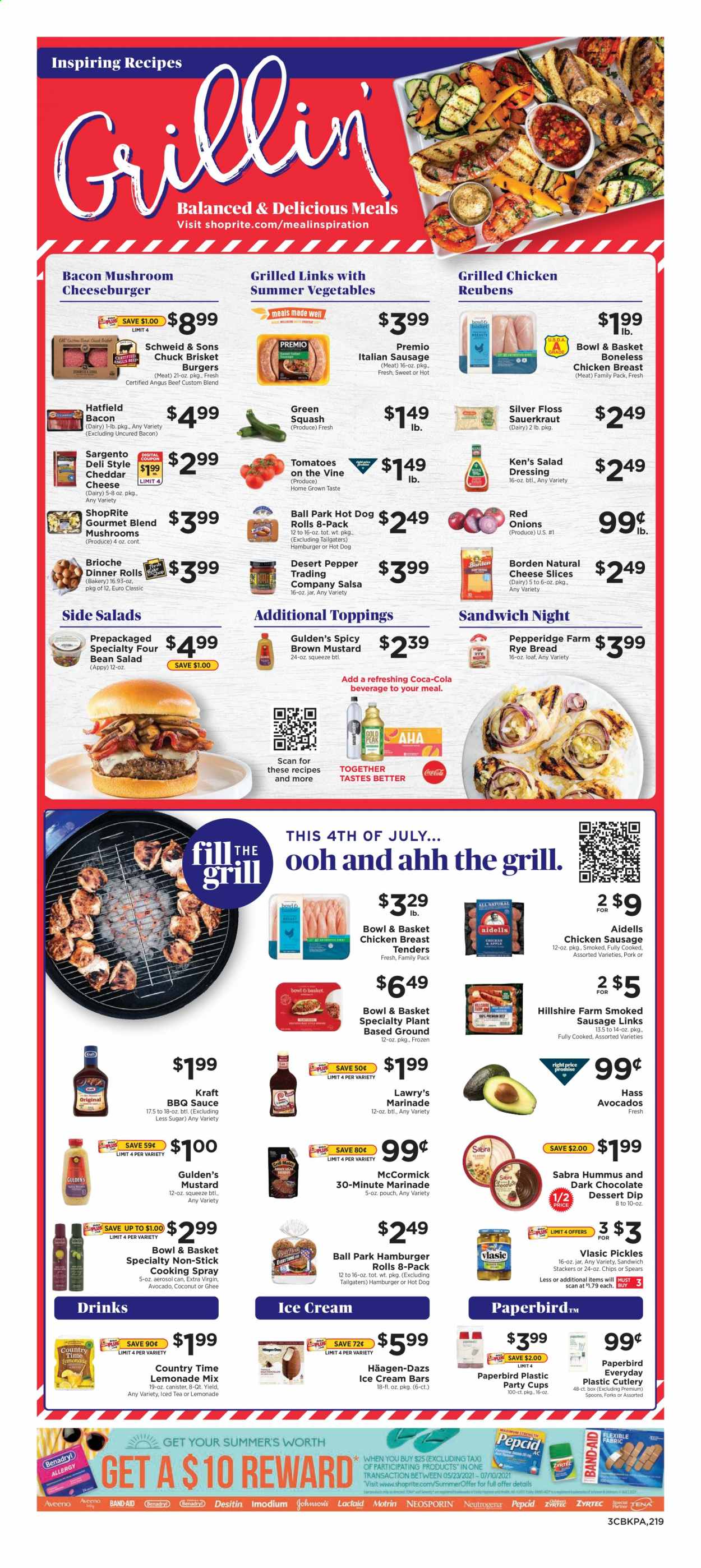 thumbnail - ShopRite Flyer - 06/27/2021 - 07/03/2021 - Sales products - mushrooms, bread, hot dog rolls, dinner rolls, burger buns, brioche, Bowl & Basket, red onions, tomatoes, zucchini, onion, avocado, coconut, sandwich, hamburger, sauce, cheeseburger, Kraft®, bacon, Hillshire Farm, sausage, smoked sausage, chicken sausage, italian sausage, hummus, sliced cheese, Sargento, ghee, dip, ice cream, ice cream bars, Häagen-Dazs, dark chocolate, sauerkraut, pickles, BBQ sauce, mustard, salad dressing, dressing, salsa, marinade, cooking spray, extra virgin olive oil, Coca-Cola, lemonade, ice tea, Country Time, chicken tenders, beef meat, spoon, cup, disposable cutlery, party cups. Page 3.