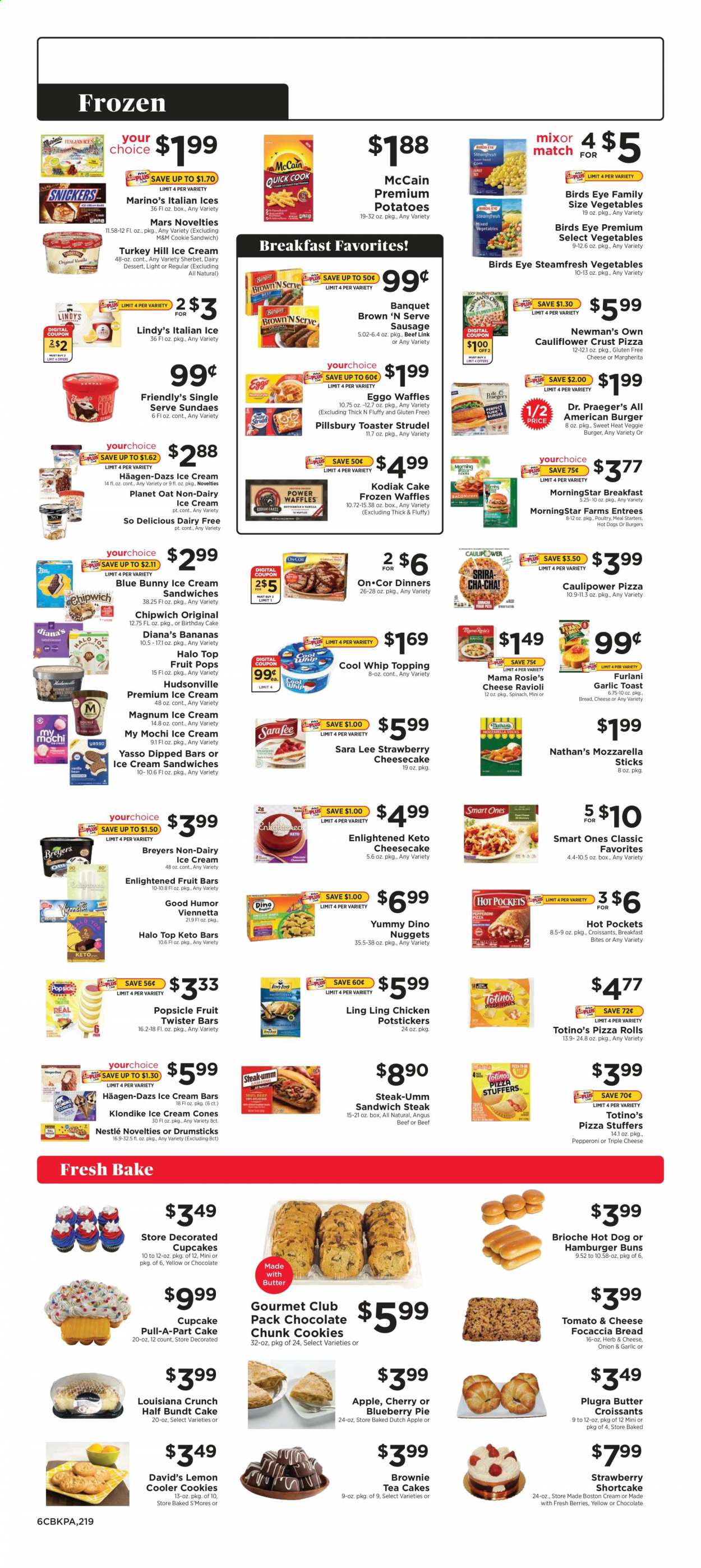thumbnail - ShopRite Flyer - 06/27/2021 - 07/03/2021 - Sales products - cake, pie, pizza rolls, strudel, buns, burger buns, brioche, focaccia, Sara Lee, bundt, cupcake, brownies, potatoes, ravioli, hot dog, hot pocket, pizza, nuggets, Pillsbury, Bird's Eye, veggie burger, MorningStar Farms, sausage, pepperoni, Brown 'N Serve, Cool Whip, Magnum, ice cream, ice cream bars, sherbet, ice cream sandwich, Häagen-Dazs, Enlightened lce Cream, Friendly's Ice Cream, Blue Bunny, McCain, cookies, Nestlé, Mars, M&M's, oats, herbs, tea, beef meat, steak. Page 6.