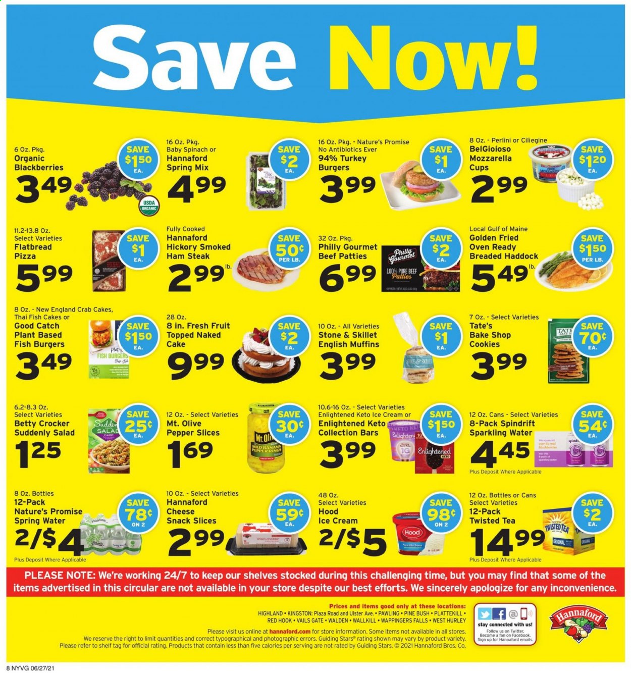 thumbnail - Hannaford Flyer - 06/27/2021 - 07/03/2021 - Sales products - Twisted Tea, english muffins, Nature’s Promise, flatbread, salad, blackberries, haddock, fish, crab cake, pizza, hamburger, ham, smoked ham, ham steaks, ice cream, Enlightened lce Cream, fish cake, cookies, snack, Spindrift, spring water, sparkling water, tea, beer, steak, turkey burger, hook, cup, Sharp. Page 8.