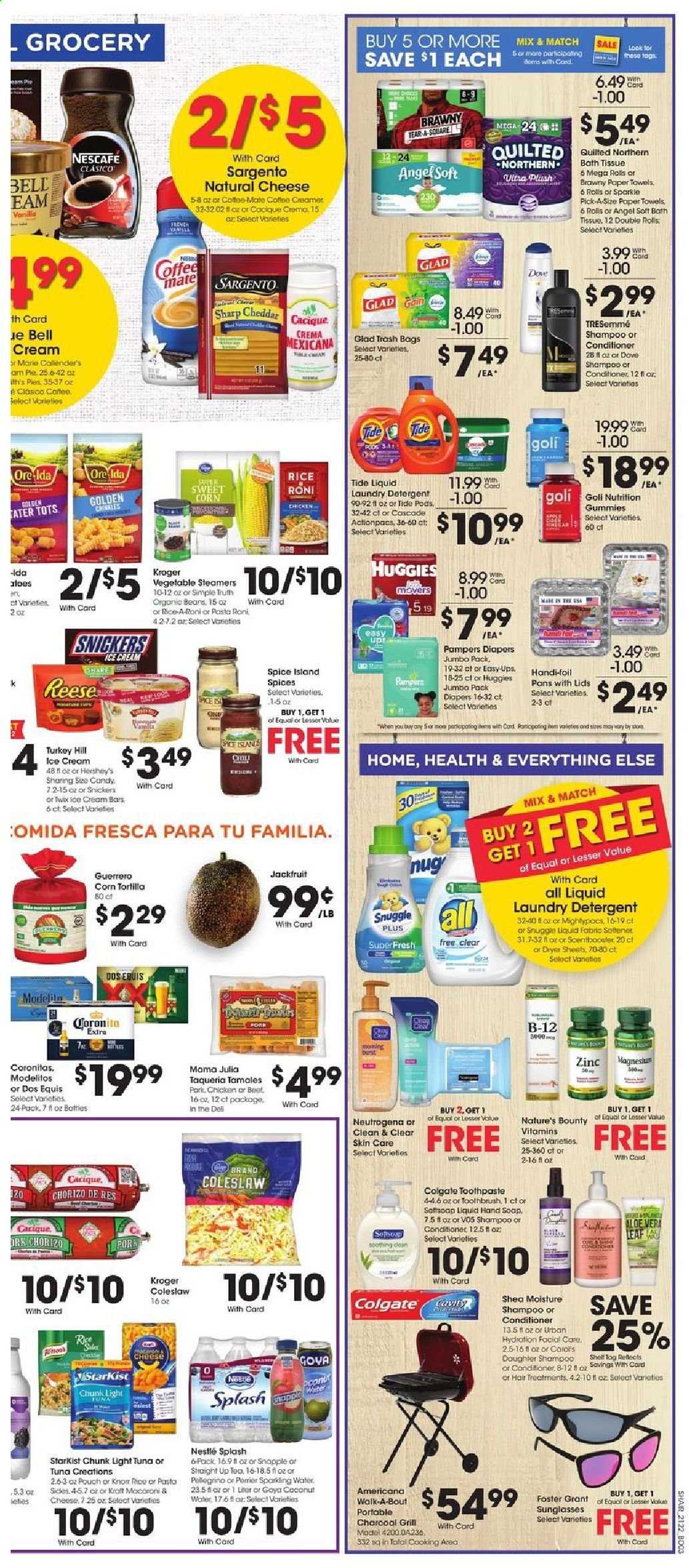 thumbnail - Kroger Flyer - 06/30/2021 - 07/06/2021 - Sales products - tortillas, pie, sweet corn, tuna, StarKist, coleslaw, Kraft®, chorizo, cheddar, cheese, Sargento, Coffee-Mate, ice cream, Hershey's, Ore-Ida, Nestlé, Snickers, Twix, light tuna, Goya, spice, Snapple, Perrier, sparkling water, San Pellegrino, tea, Nescafé, beer, Dos Equis, Huggies, Pampers, nappies, Dove, bath tissue, Quilted Northern, kitchen towels, paper towels, detergent, Gain, Cascade, Snuggle, Tide, fabric softener, laundry detergent, dryer sheets, shampoo, Softsoap, hand soap, soap, Colgate, toothbrush, toothpaste, Neutrogena, Clean & Clear, conditioner, TRESemmé, VO5, trash bags, bag, sunglasses, magnesium, Nature's Bounty, zinc. Page 6.