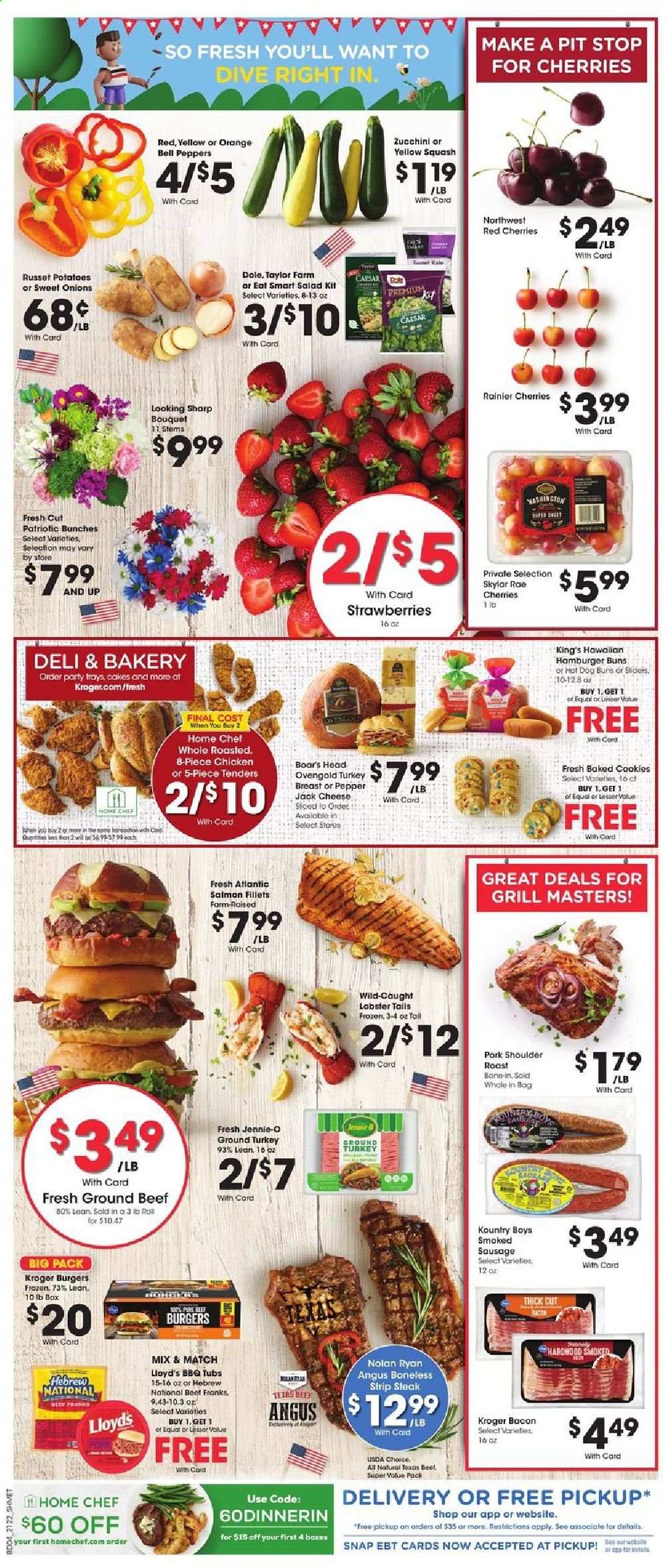 thumbnail - Kroger Flyer - 06/30/2021 - 07/06/2021 - Sales products - cake, buns, burger buns, bell peppers, russet potatoes, potatoes, salad, Dole, peppers, yellow squash, strawberries, cherries, oranges, lobster, salmon, salmon fillet, lobster tail, beef burger, bacon, smoked sausage, Pepper Jack cheese, cheese, cookies, ground turkey, turkey breast, beef meat, ground beef, steak, striploin steak, pork meat, pork shoulder, Sharp, bunches, bouquet. Page 8.