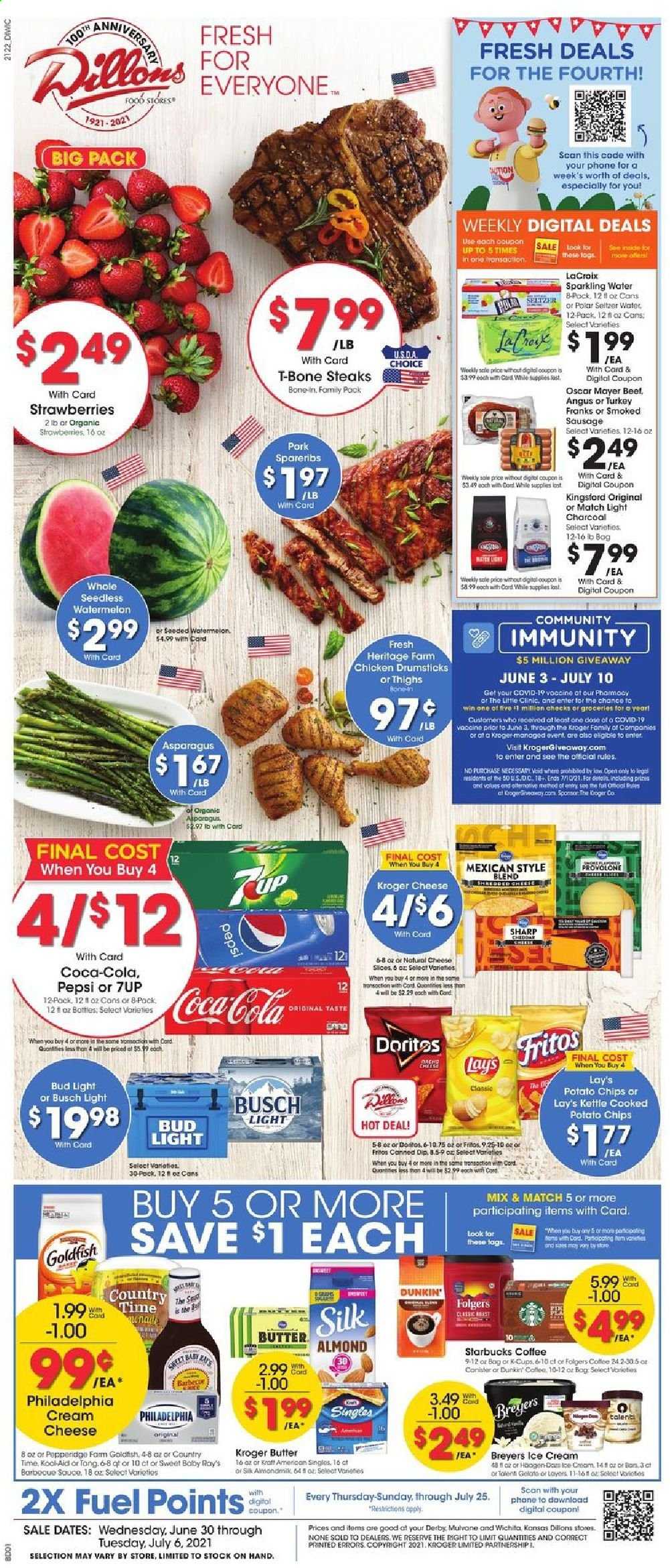 thumbnail - Dillons Flyer - 06/30/2021 - 07/06/2021 - Sales products - asparagus, strawberries, watermelon, Kraft®, Oscar Mayer, sausage, smoked sausage, cream cheese, sliced cheese, Philadelphia, cheese, Kraft Singles, Silk, butter, dip, ice cream, gelato, Doritos, Fritos, potato chips, chips, Lay’s, Goldfish, BBQ sauce, Coca-Cola, Pepsi, 7UP, Country Time, seltzer water, sparkling water, coffee, Starbucks, Folgers, coffee capsules, K-Cups, beer, Busch, Bud Light, chicken drumsticks, beef meat, t-bone steak, steak, pork spare ribs, Sharp, charcoal. Page 1.