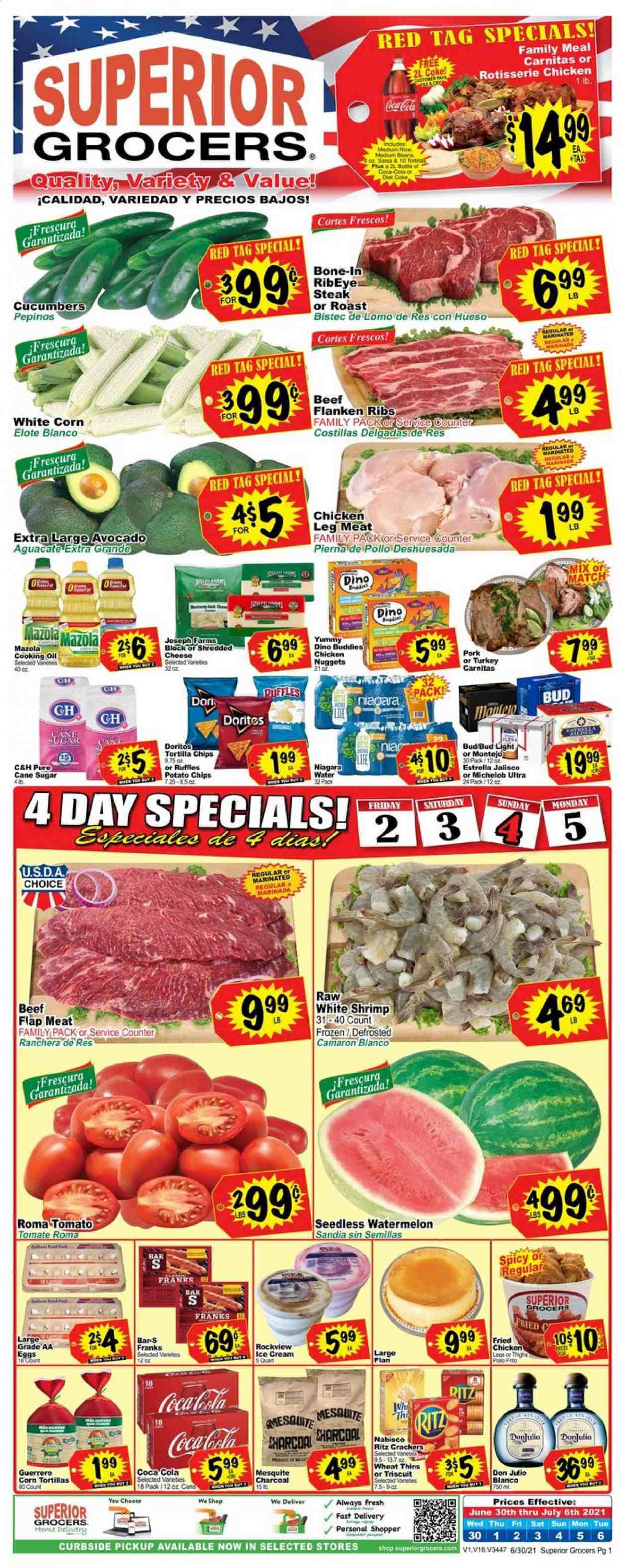 thumbnail - Superior Grocers Flyer - 06/30/2021 - 07/06/2021 - Sales products - Michelob, corn tortillas, beans, cucumber, tomatoes, avocado, watermelon, beef meat, beef steak, steak, bone-in ribeye, ribeye steak, shrimps, chicken roast, nuggets, fried chicken, chicken nuggets, Yummy Dino Buddies, shredded cheese, eggs, ice cream, crackers, RITZ, Doritos, tortilla chips, potato chips, chips, Thins, Ruffles, cane sugar, sugar, salsa, oil, Coca-Cola, beer, Bud Light. Page 1.