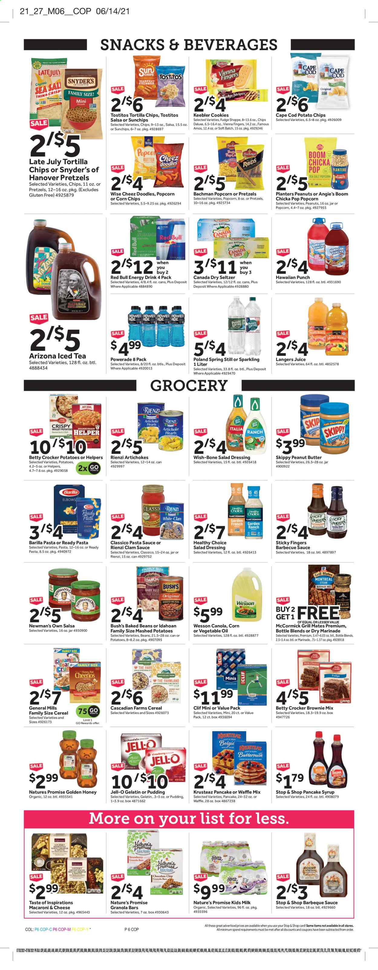 thumbnail - Stop & Shop Flyer - 07/02/2021 - 07/08/2021 - Sales products - pretzels, Nature’s Promise, brownie mix, artichoke, clams, cod, macaroni & cheese, mashed potatoes, pasta sauce, Barilla, Healthy Choice, ham, pudding, milk, cookies, fudge, vienna fingers, snack, Keebler, tortilla chips, potato chips, chips, corn chips, popcorn, Tostitos, Jell-O, baked beans, cereals, granola bar, BBQ sauce, salad dressing, dressing, salsa, marinade, Classico, oil, honey, peanut butter, pancake syrup, syrup, peanuts, Planters, Canada Dry, Powerade, juice, energy drink, ice tea, Red Bull, AriZona, seltzer water. Page 6.