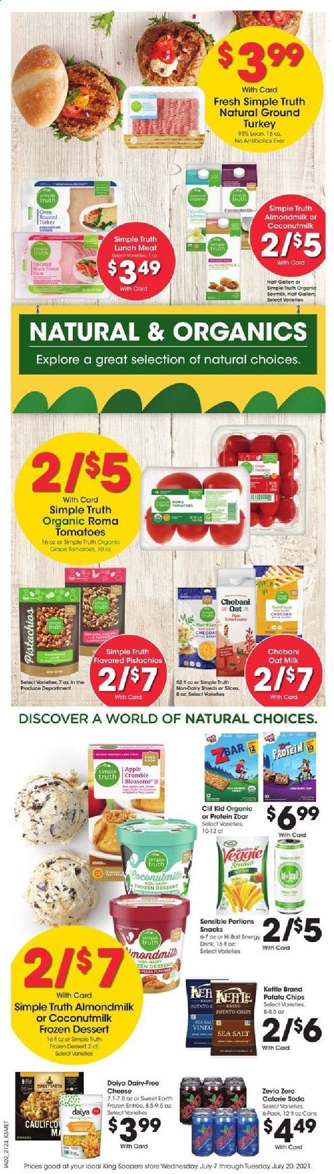 thumbnail - King Soopers Flyer - 07/07/2021 - 07/13/2021 - Sales products - Apple, lunch meat, cheese, Chobani, almond milk, milk, oat milk, snack, potato chips, coconut milk, pistachios, soda, ground turkey, oven. Page 7.
