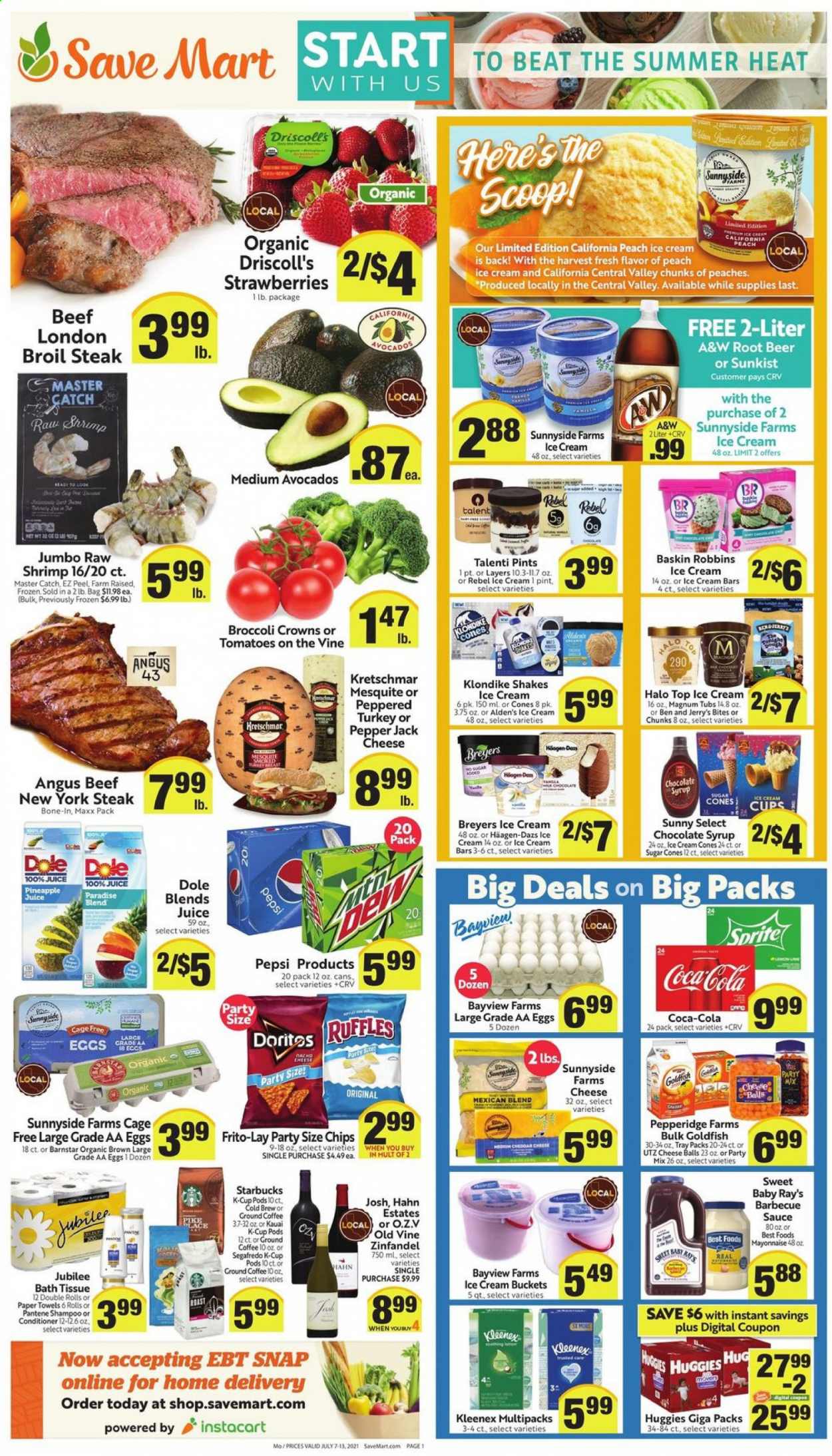 thumbnail - Save Mart Flyer - 07/07/2021 - 07/13/2021 - Sales products - tomatoes, Dole, avocado, strawberries, pineapple, beef meat, steak, shrimps, sauce, Pepper Jack cheese, shake, cage free eggs, large eggs, mayonnaise, ice cream, ice cream bars, Häagen-Dazs, Talenti Gelato, Goldfish, Frito-Lay, Ruffles, BBQ sauce, chocolate syrup, syrup, Coca-Cola, pineapple juice, Pepsi, juice, A&W, coffee, Starbucks, ground coffee, coffee capsules, K-Cups, Segafredo, beer, Hahn, Huggies, shampoo, conditioner, Pantene, peaches. Page 1.