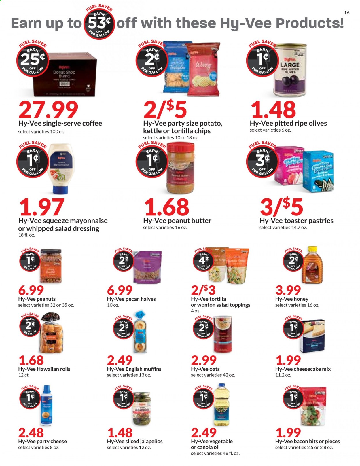 thumbnail - Hy-Vee Flyer - 07/07/2021 - 07/13/2021 - Sales products - english muffins, hawaiian rolls, cheesecake, mayonnaise, tortilla chips, chips, oats, bacon bits, olives, salad dressing, dressing, canola oil, oil, honey, peanut butter, peanuts, coffee, gallon, toaster. Page 16.
