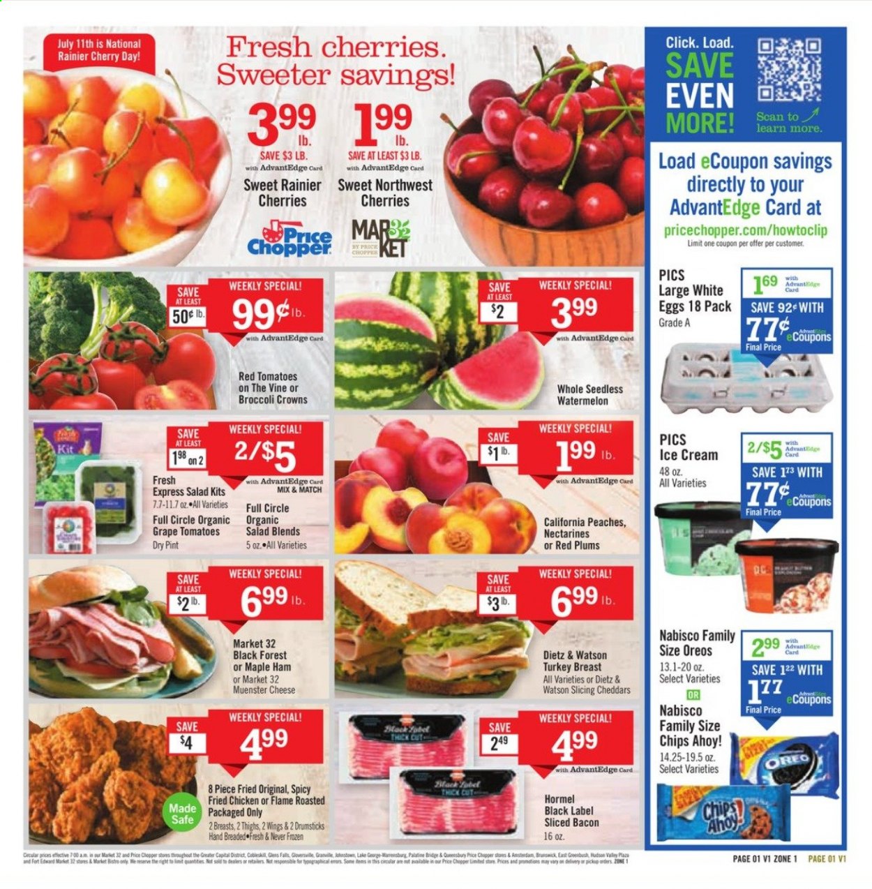 thumbnail - Price Chopper Flyer - 07/11/2021 - 07/17/2021 - Sales products - plums, red plums, tomatoes, salad, watermelon, cherries, fried chicken, Hormel, bacon, ham, Dietz & Watson, cheese, Münster cheese, Oreo, eggs, ice cream, Chips Ahoy!, turkey breast, nectarines, peaches. Page 1.
