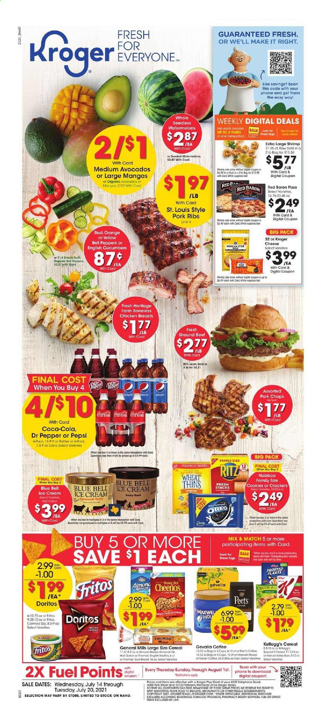 thumbnail - Kroger Flyer - 07/14/2021 - 07/20/2021 - Sales products - bell peppers, cucumber, peppers, avocado, mango, oranges, shrimps, pizza, Annie's, Oreo, dip, ice cream, Blue Bell, Red Baron, cookies, crackers, Kellogg's, RITZ, Doritos, Fritos, Thins, cereals, Cheerios, Frosted Flakes, Coca-Cola, Pepsi, Dr. Pepper, coffee, coffee capsules, K-Cups, Gevalia, Sol, chicken breasts, beef meat, ground beef, pork chops, pork meat, pork ribs, bag. Page 1.