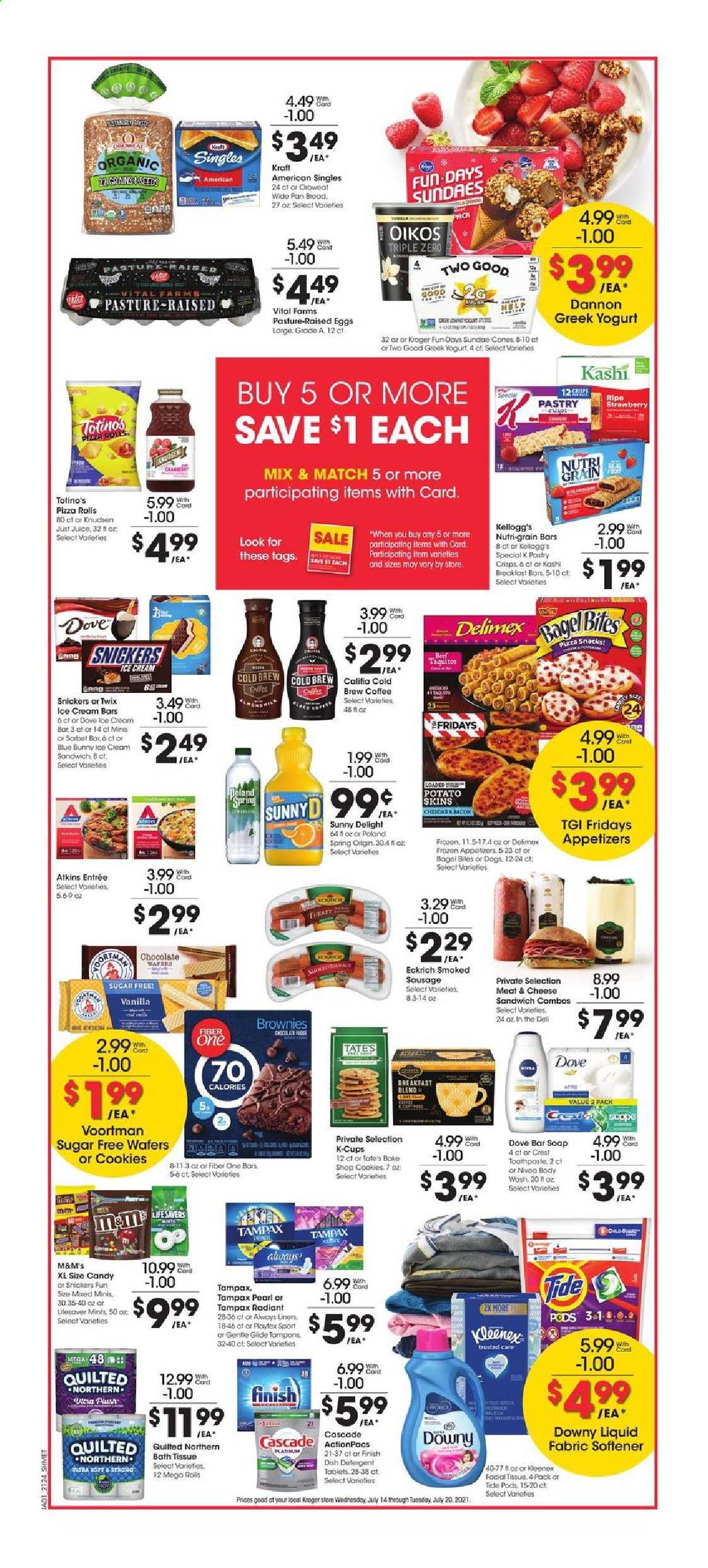 thumbnail - Kroger Flyer - 07/14/2021 - 07/20/2021 - Sales products - bagels, pizza rolls, brownies, pizza, taquitos, Kraft®, bacon, sausage, smoked sausage, sandwich slices, Kraft Singles, greek yoghurt, yoghurt, Oikos, Dannon, eggs, ice cream, ice cream bars, ice cream sandwich, Blue Bunny, cookies, wafers, snack, Snickers, Twix, M&M's, Kellogg's, Fiber One, Nutri-Grain, juice, coffee, coffee capsules, K-Cups, Nivea, Dove, bath tissue, Kleenex, Quilted Northern, Always liners, detergent, Cascade, Tide, fabric softener, Downy Laundry, toothpaste, Crest, Tampax, Playtex, tampons, pan. Page 4.