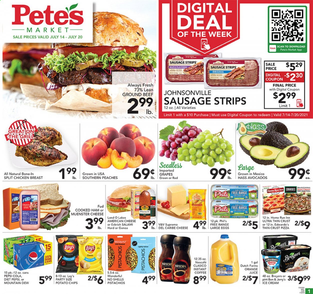 thumbnail - Pete's Fresh Market Flyer - 07/14/2021 - 07/20/2021 - Sales products - avocado, grapes, oranges, pizza, cooked ham, salami, ham, Johnsonville, sausage, american cheese, Münster cheese, large eggs, ice cream, Ben & Jerry's, strips, potato chips, chips, Lay’s, pistachios, Mountain Dew, Pepsi, juice, Diet Pepsi, instant coffee, Nescafé, chicken breasts, beef meat, ground beef, peaches. Page 1.
