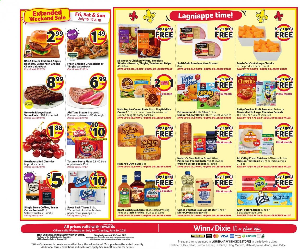 thumbnail - Winn Dixie Flyer - 07/14/2021 - 07/20/2021 - Sales products - bread, pizza rolls, buns, muffin, Entenmann's, cantaloupe, cherries, Welch's, tuna, hot dog, pizza, hamburger, sauce, Quaker, Kraft®, ham, pepperoni, ham steaks, ice cream, chicken wings, strips, fruit snack, Little Bites, tortilla chips, Crisco, oats, pickles, cereals, Cheerios, dill, BBQ sauce, salad dressing, dressing, canola oil, oil, peanut butter, seltzer water, tea, coffee, chicken breasts, chicken drumsticks, beef meat, beef steak, ground chuck, steak, bone-in ribeye, ribeye steak, bath tissue, Scott, kitchen towels, paper towels, pan, Nature's Own. Page 12.