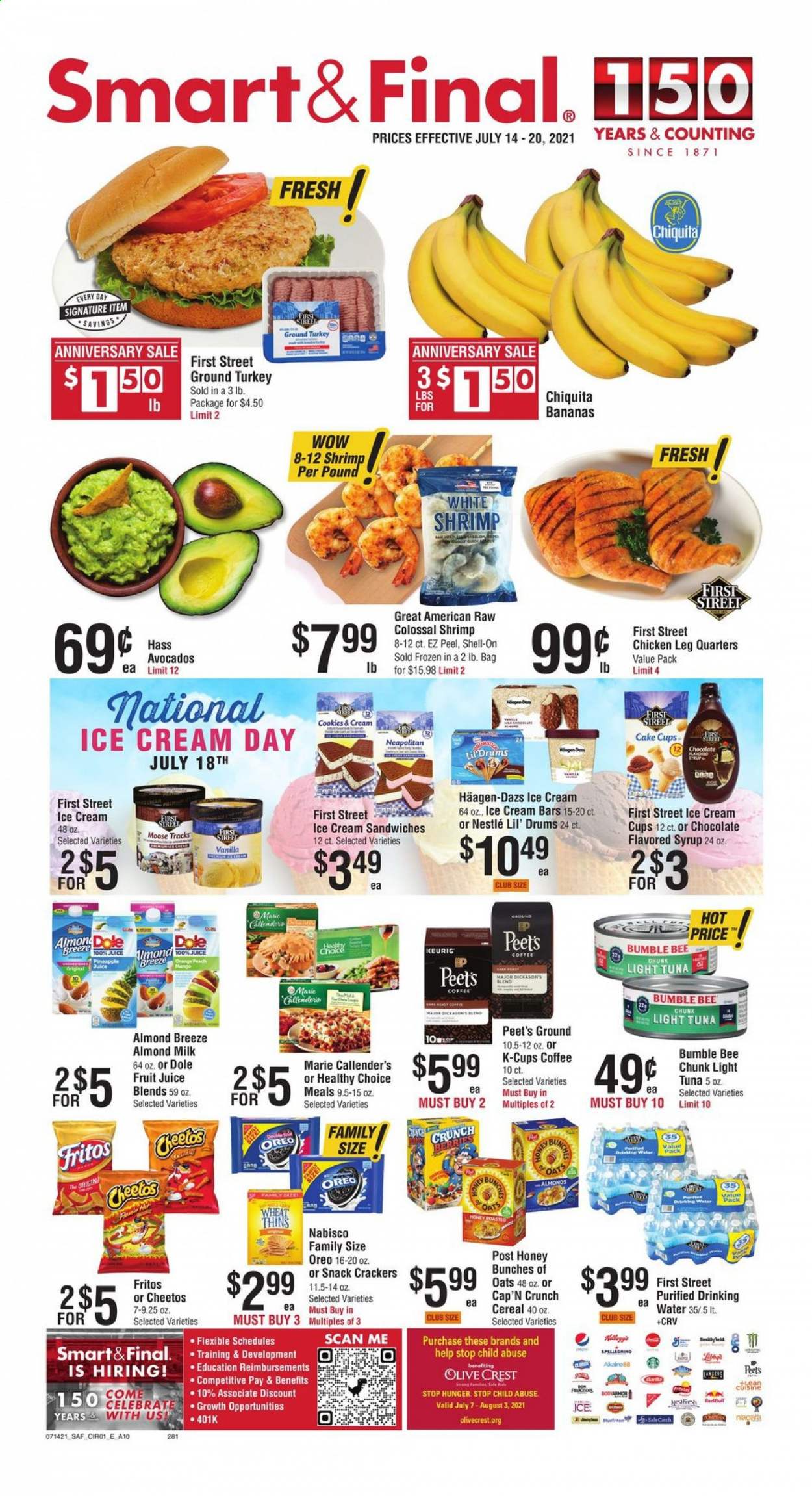 thumbnail - Smart & Final Flyer - 07/14/2021 - 07/20/2021 - Sales products - cake, Dole, avocado, pineapple, oranges, tuna, shrimps, Bumble Bee, Lean Cuisine, Healthy Choice, Marie Callender's, Oreo, almond milk, Almond Breeze, ice cream, ice cream bars, ice cream sandwich, Häagen-Dazs, cookies, Nestlé, crackers, Fritos, Cheetos, Thins, light tuna, cereals, Cap'n Crunch, syrup, juice, fruit juice, coffee, coffee capsules, K-Cups, Keurig, ground turkey, chicken legs. Page 1.