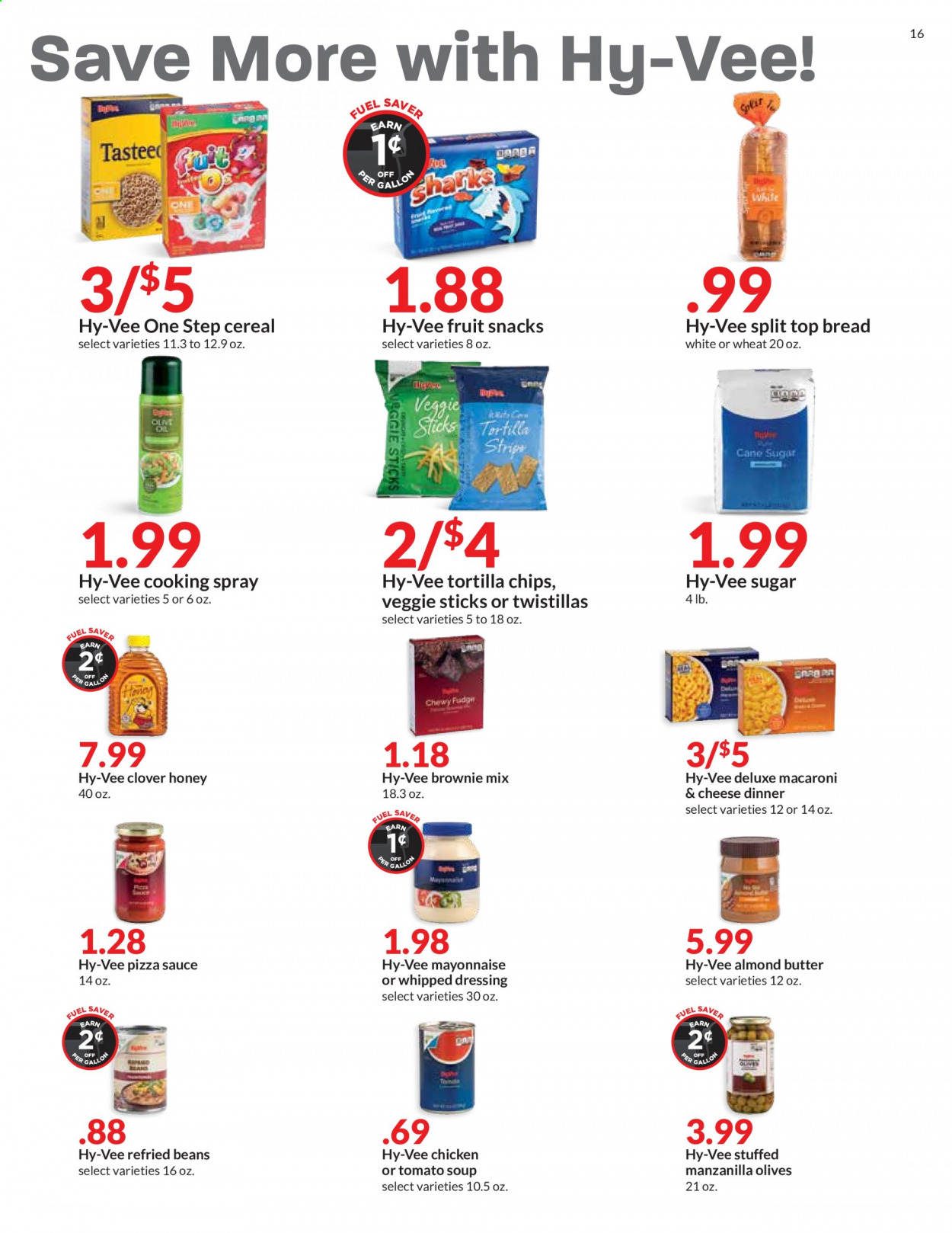 thumbnail - Hy-Vee Flyer - 07/14/2021 - 07/20/2021 - Sales products - bread, brownie mix, beans, tomato soup, pizza, macaroni, soup, sauce, almond butter, mayonnaise, fruit snack, tortilla chips, chips, sugar, refried beans, olives, cereals, dressing, cooking spray, honey. Page 16.