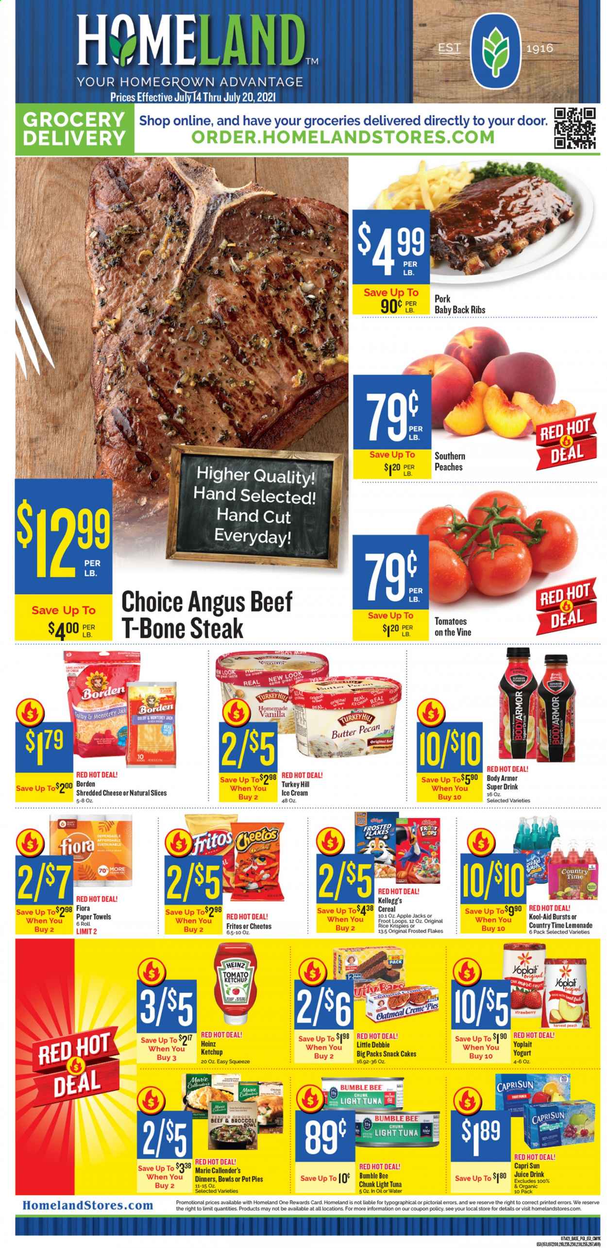 thumbnail - Homeland Flyer - 07/14/2021 - 07/20/2021 - Sales products - cake, pot pie, broccoli, ginger, tomatoes, tuna, Bumble Bee, Marie Callender's, Colby cheese, Monterey Jack cheese, shredded cheese, yoghurt, Yoplait, butter, ice cream, Ola, snack, Kellogg's, Fritos, Cheetos, oatmeal, Heinz, light tuna, cereals, Rice Krispies, Frosted Flakes, ketchup, Capri Sun, lemonade, juice, Country Time, fruit punch, beef meat, t-bone steak, steak, pork meat, pork ribs, pork back ribs, kitchen towels, paper towels, peaches. Page 1.