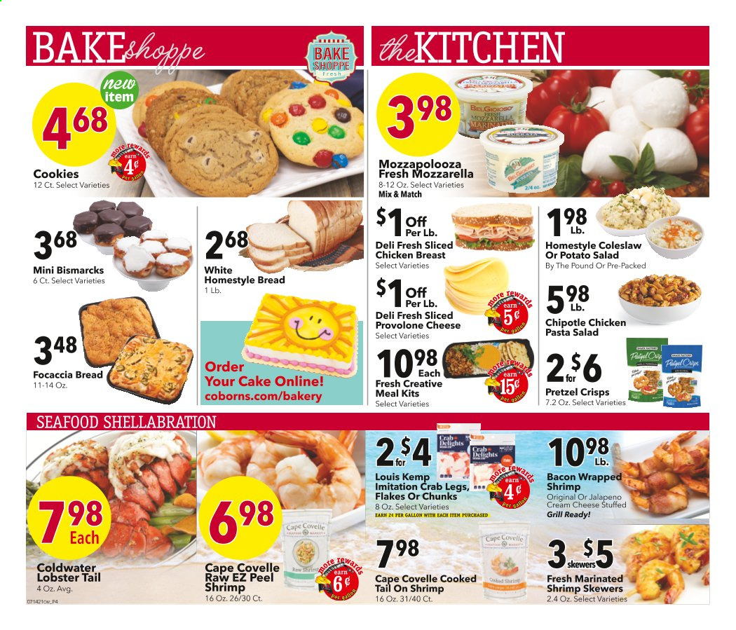 thumbnail - Cash Wise Flyer - 07/14/2021 - 07/20/2021 - Sales products - bread, cake, focaccia, salad, lobster, seafood, crab legs, crab, lobster tail, shrimps, coleslaw, pasta, bacon, potato salad, pasta salad, mozzarella, cheese, Provolone, cookies, pretzel crisps, chicken breasts. Page 4.