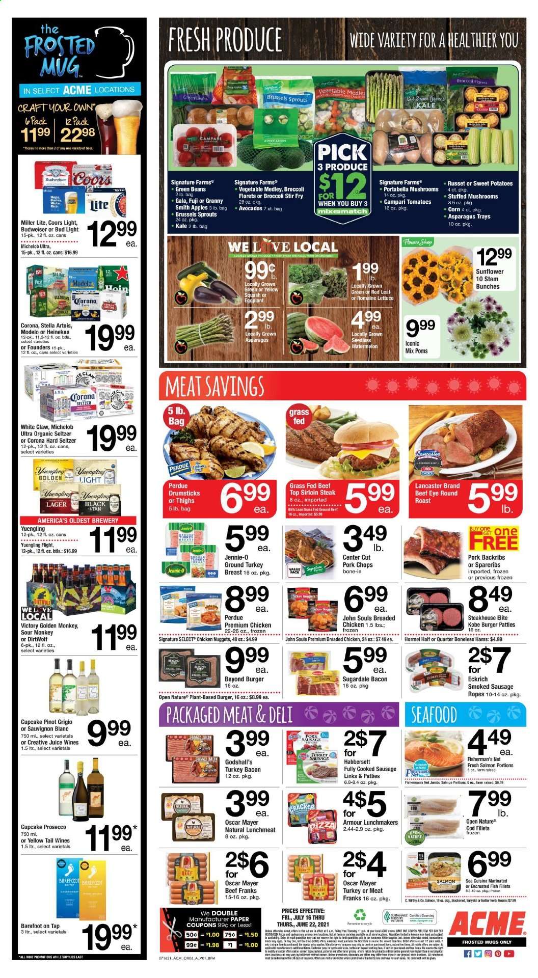 thumbnail - ACME Flyer - 07/16/2021 - 07/22/2021 - Sales products - mushrooms, cupcake, asparagus, beans, broccoli, corn, green beans, russet potatoes, sweet potato, tomatoes, kale, potatoes, lettuce, brussel sprouts, apples, avocado, Gala, watermelon, Granny Smith, cod, fish fillets, salmon, seafood, fish, nuggets, hamburger, fried chicken, chicken nuggets, Perdue®, Hormel, Sugardale, bacon, turkey bacon, Oscar Mayer, smoked sausage, lunch meat, butter, crackers, Ace, juice, white wine, prosecco, Pinot Grigio, Sauvignon Blanc, White Claw, Hard Seltzer, beer, Budweiser, Miller Lite, Stella Artois, Coors, Yuengling, Michelob, Bud Light, Corona Extra, Heineken, Lager, Victory Golden, Modelo, ground turkey, turkey breast, beef meat, beef sirloin, steak, eye of round, round roast, sirloin steak, burger patties, pork chops, pork meat, pork spare ribs, mug, paper, monkey. Page 6.