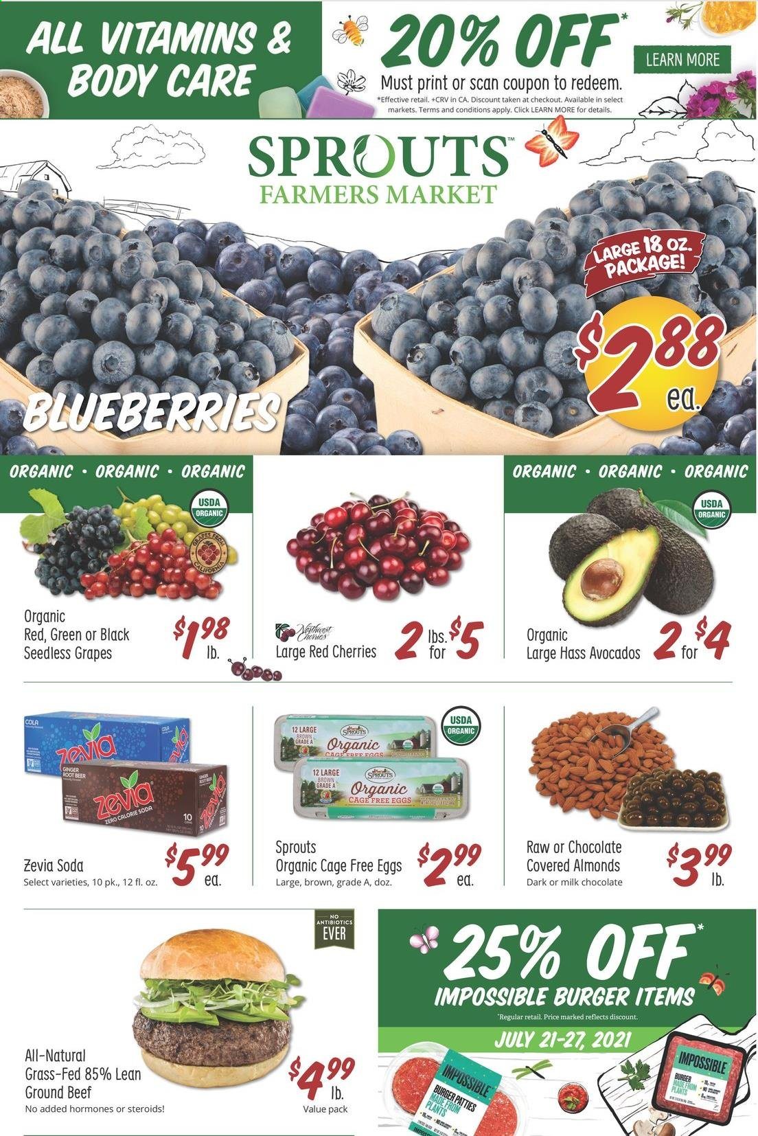 thumbnail - Sprouts Flyer - 07/21/2021 - 07/27/2021 - Sales products - seedless grapes, ginger, avocado, blueberries, grapes, cherries, hamburger, eggs, cage free eggs, milk chocolate, almonds, soda, beef meat, ground beef, burger patties. Page 1.