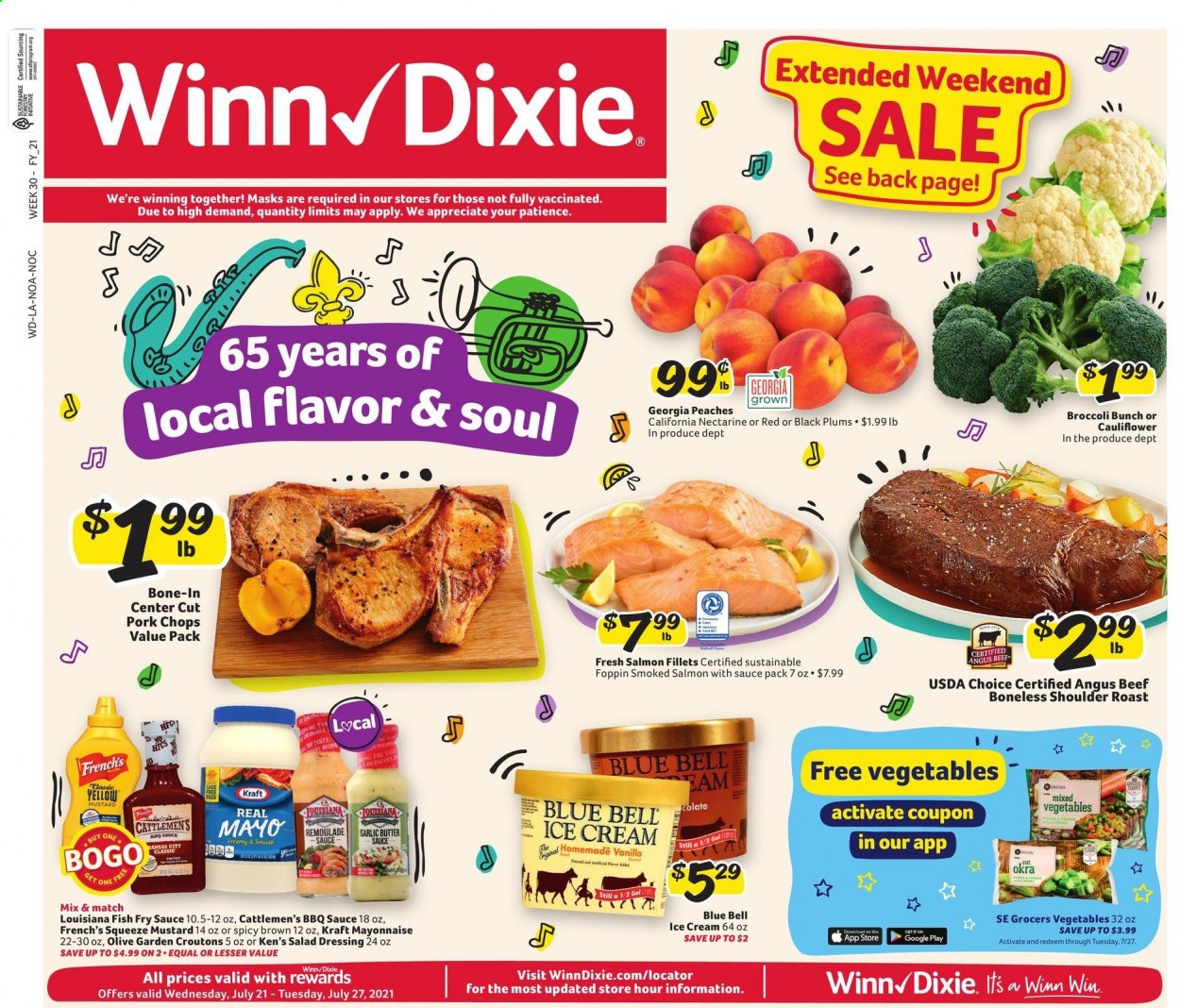thumbnail - Winn Dixie Flyer - 07/21/2021 - 07/27/2021 - Sales products - plums, broccoli, cauliflower, okra, salmon, salmon fillet, smoked salmon, fish, fried fish, Kraft®, butter, mayonnaise, ice cream, Blue Bell, mixed vegetables, croutons, BBQ sauce, mustard, salad dressing, dressing, beef meat, pork chops, pork meat, nectarines, black plums, peaches. Page 1.