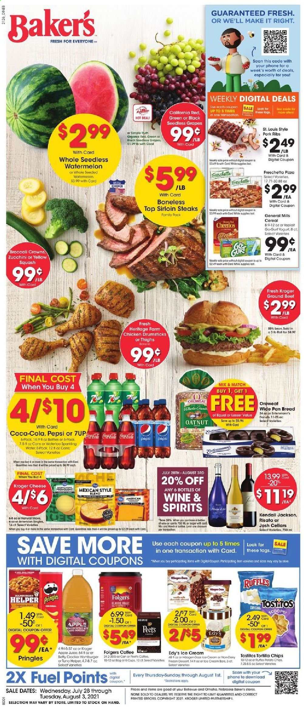 thumbnail - Baker's Flyer - 07/28/2021 - 08/03/2021 - Sales products - seedless grapes, bread, donut, zucchini, yellow squash, grapes, watermelon, pizza, hamburger, yoghurt, Yoplait, ice cream, tortilla chips, potato chips, Pringles, chips, Ruffles, Tostitos, cereals, Cheerios, apple juice, Coca-Cola, Pepsi, juice, 7UP, sparkling water, coffee, Folgers, wine, chicken drumsticks, beef meat, ground beef, steak, sirloin steak, pork meat, pork ribs, pan, Bakers. Page 1.