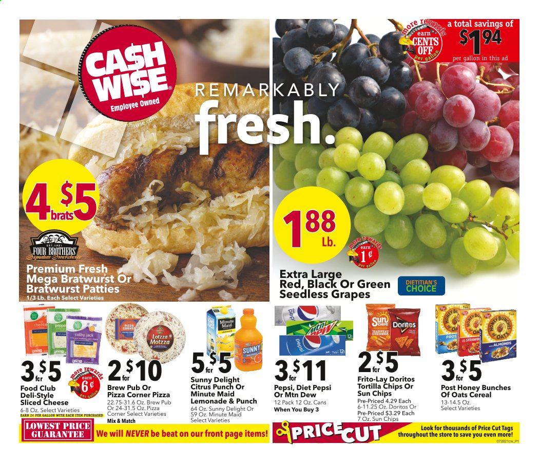 thumbnail - Cash Wise Flyer - 07/28/2021 - 08/03/2021 - Sales products - seedless grapes, grapes, pizza, Four Brothers, bratwurst, Colby cheese, sliced cheese, Doritos, tortilla chips, chips, Frito-Lay, cereals, lemonade, Mountain Dew, Pepsi, Diet Pepsi, fruit punch. Page 1.