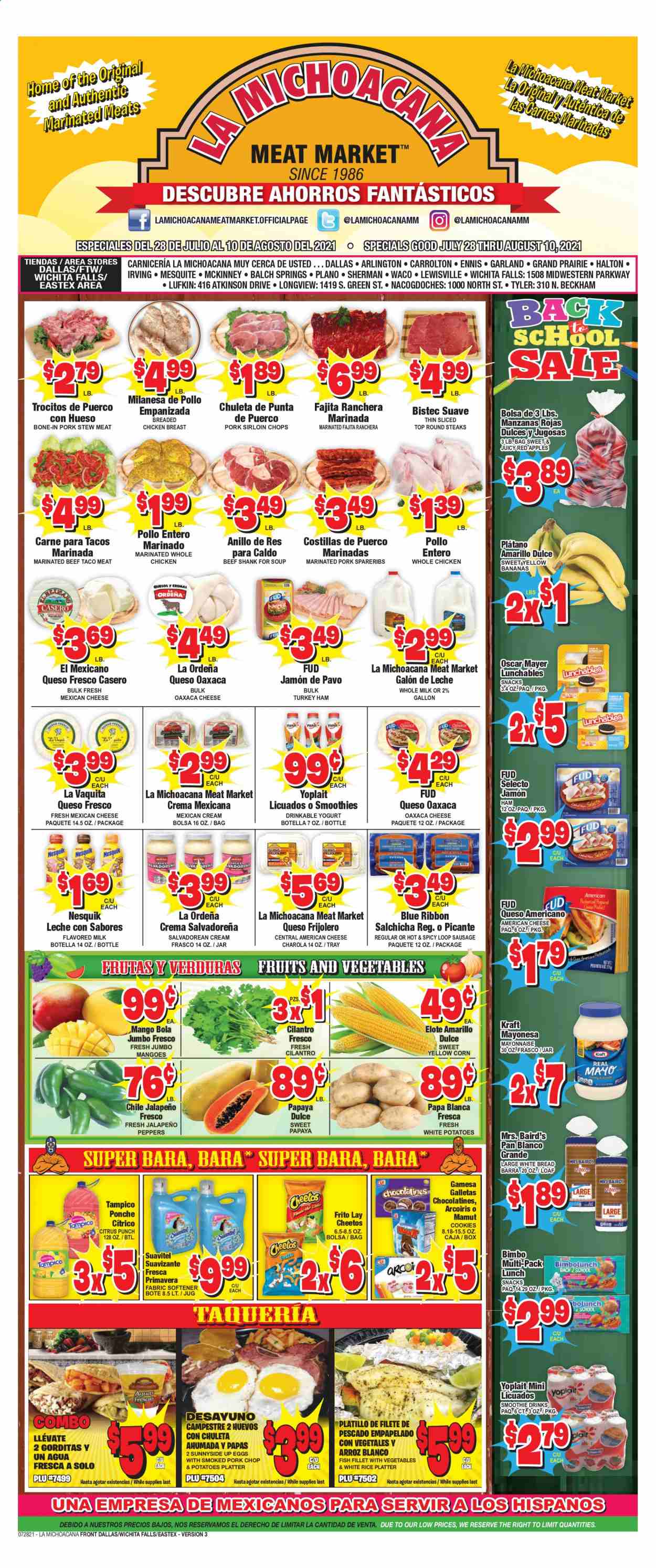 thumbnail - La Michoacana Meat Market Flyer - 07/28/2021 - 08/10/2021 - Sales products - stew meat, bread, white bread, corn, potatoes, peppers, jalapeño, apples, bananas, mango, papaya, fish fillets, fish, soup, fried chicken, Lunchables, Kraft®, ham, Oscar Mayer, sausage, american cheese, queso fresco, cheese, yoghurt, Nesquik, Yoplait, milk, flavoured milk, eggs, mayonnaise, cookies, snack, Cheetos, rice, white rice, cilantro, fruit punch, smoothie, whole chicken, beef meat, beef shank, steak, marinated beef, pork chops, pork loin, pork meat, pork spare ribs, marinated pork, fabric softener, Suave, pan. Page 1.