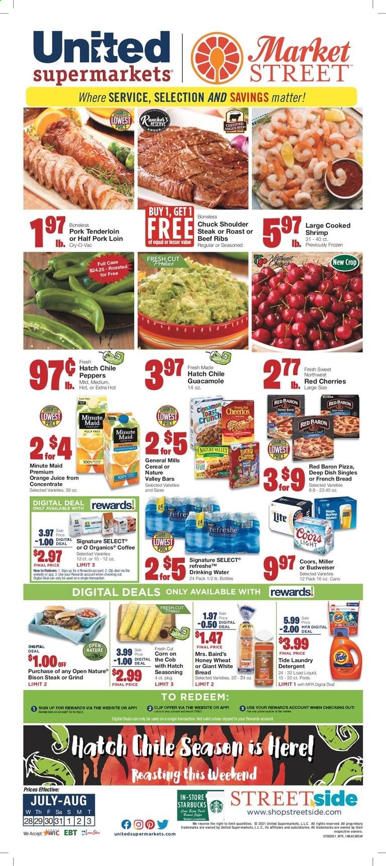 thumbnail - United Supermarkets Flyer - 07/28/2021 - 08/03/2021 - Sales products - Budweiser, Coors, bread, white bread, french bread, corn, peppers, cherries, beef meat, beef ribs, steak, bison meat, pork loin, pork meat, pork tenderloin, shrimps, pizza, guacamole, Nature Fresh, Red Baron, cereals, Cheerios, Nature Valley, spice, cinnamon, orange juice, juice, fruit punch, coffee, Starbucks, beer, Miller, detergent, Tide, laundry detergent. Page 1.