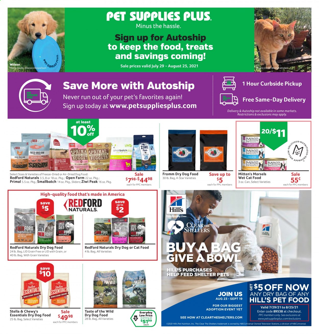 thumbnail - Pet Supplies Plus Flyer - 07/29/2021 - 08/25/2021 - Sales products - animal food, cat food, dog food, Redford Naturals, Hill's, dry dog food, Taste of the Wild, Primal, Stella & Chewy's, Mitten's Morsels, Open Farm, wet cat food. Page 1.
