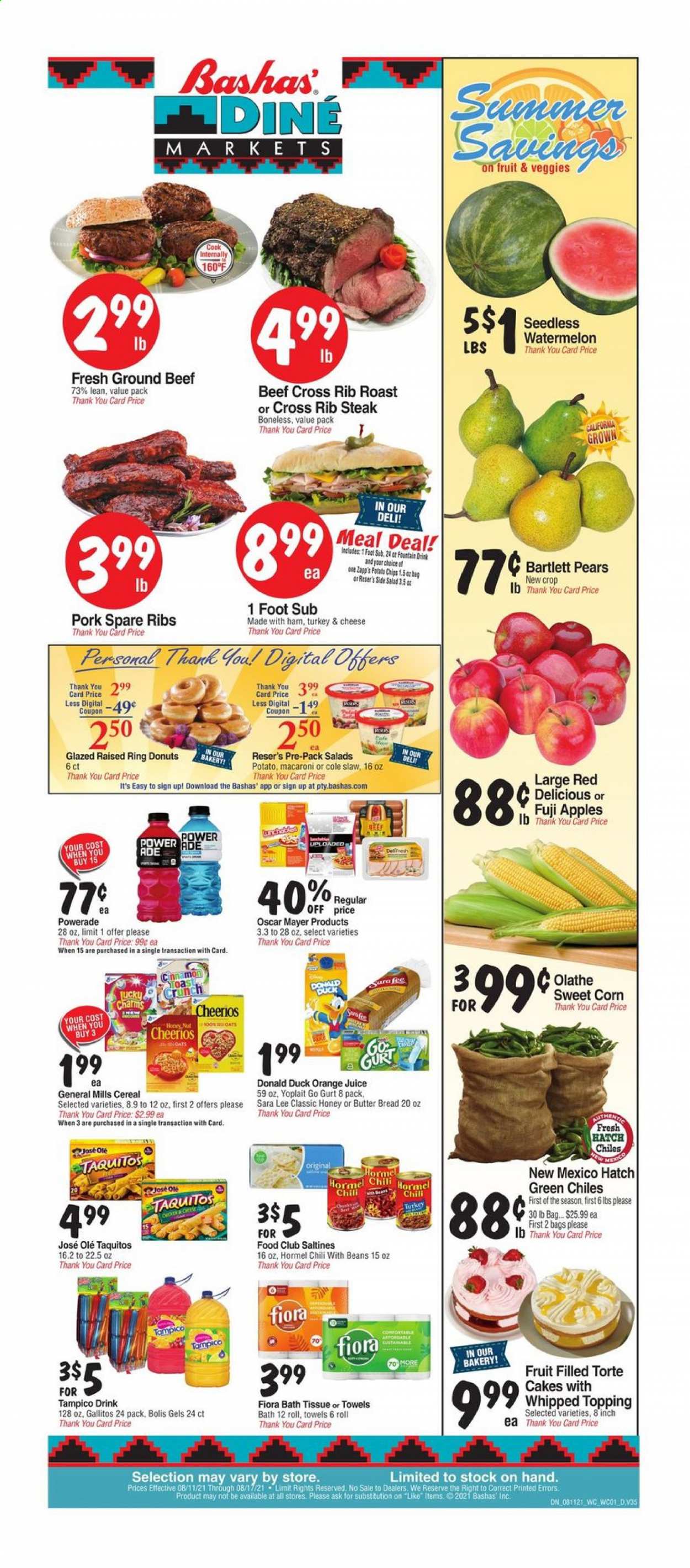 thumbnail - Bashas' Diné Markets Flyer - 08/11/2021 - 08/17/2021 - Sales products - Bartlett pears, bread, cake, Sara Lee, donut, corn, salad, sweet corn, apples, Red Delicious apples, watermelon, pears, Fuji apple, macaroni, taquitos, Hormel, ham, Oscar Mayer, Yoplait, potato chips, chips, saltines, topping, cereals, Cheerios, Powerade, orange juice, juice, fruit punch, beef meat, ground beef, steak, pork meat, pork ribs, pork spare ribs, bath tissue. Page 1.