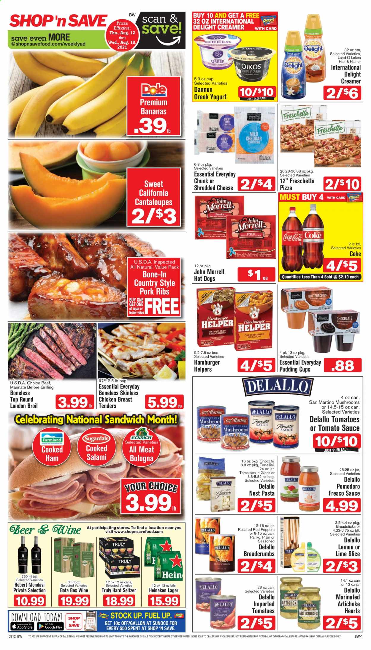 thumbnail - Shop ‘n Save Flyer - 08/12/2021 - 08/18/2021 - Sales products - breadcrumbs, panko breadcrumbs, artichoke, cantaloupe, peppers, red peppers, bananas, chicken tenders, hamburger, pork meat, pork ribs, gnocchi, hot dog, pizza, sandwich, pasta, sauce, tortellini, cooked ham, salami, ham, shredded cheese, greek yoghurt, pudding, yoghurt, Dannon, creamer, bread sticks, tomato sauce, Coca-Cola, Hard Seltzer, TRULY, beer, Heineken, Lager, Half and half. Page 1.