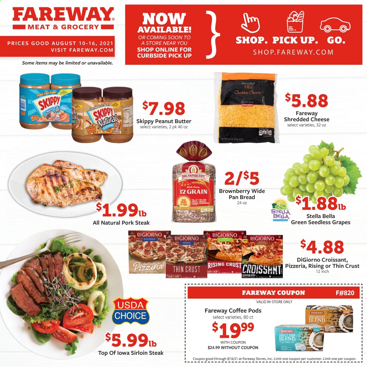 thumbnail - Fareway Flyer - 08/10/2021 - 08/16/2021 - Sales products - seedless grapes, bread, croissant, Bella, grapes, shredded cheese, peanut butter, coffee pods, beef sirloin, steak, sirloin steak, pork chops, pork meat. Page 1.