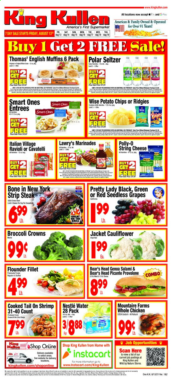 thumbnail - King Kullen Flyer - 08/13/2021 - 08/19/2021 - Sales products - seedless grapes, english muffins, grapes, flounder, shrimps, ravioli, salami, string cheese, cheese, Provolone, Nestlé, potato chips, chips, seltzer water, whole chicken, beef meat, steak, striploin steak. Page 1.