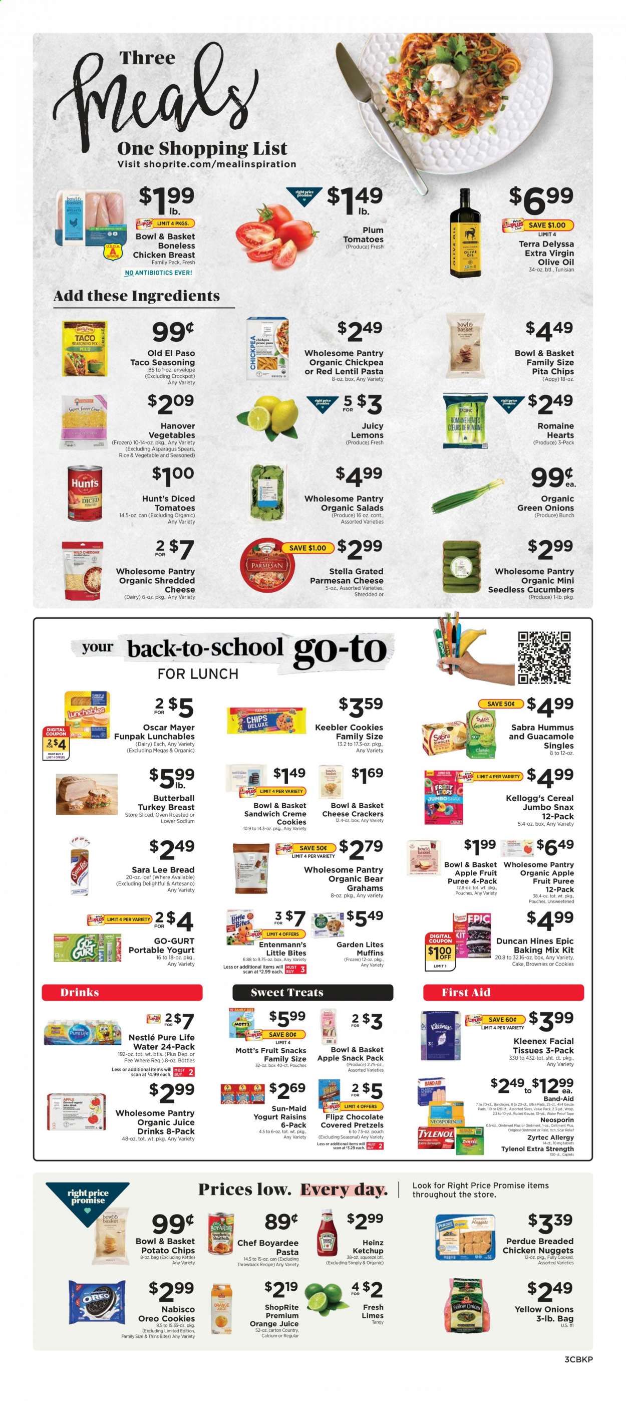 thumbnail - ShopRite Flyer - 08/22/2021 - 08/28/2021 - Sales products - pretzels, cake, Old El Paso, Sara Lee, Bowl & Basket, brownies, Entenmann's, tomatoes, limes, Mott's, sandwich, nuggets, fried chicken, chicken nuggets, Perdue®, Lunchables, Butterball, Oscar Mayer, hummus, guacamole, shredded cheese, parmesan, Oreo, yoghurt, cookies, Nestlé, crackers, Kellogg's, fruit snack, Little Bites, Keebler, potato chips, Thins, pita chips, Heinz, Chef Boyardee, cereals, rice, spice, ketchup, extra virgin olive oil, olive oil, oil, raisins, dried fruit, orange juice, juice, Pure Life Water, turkey breast, ointment, Kleenex, tissues, facial tissues, envelope, Neosporin, Tylenol, Zyrtec, lemons. Page 3.