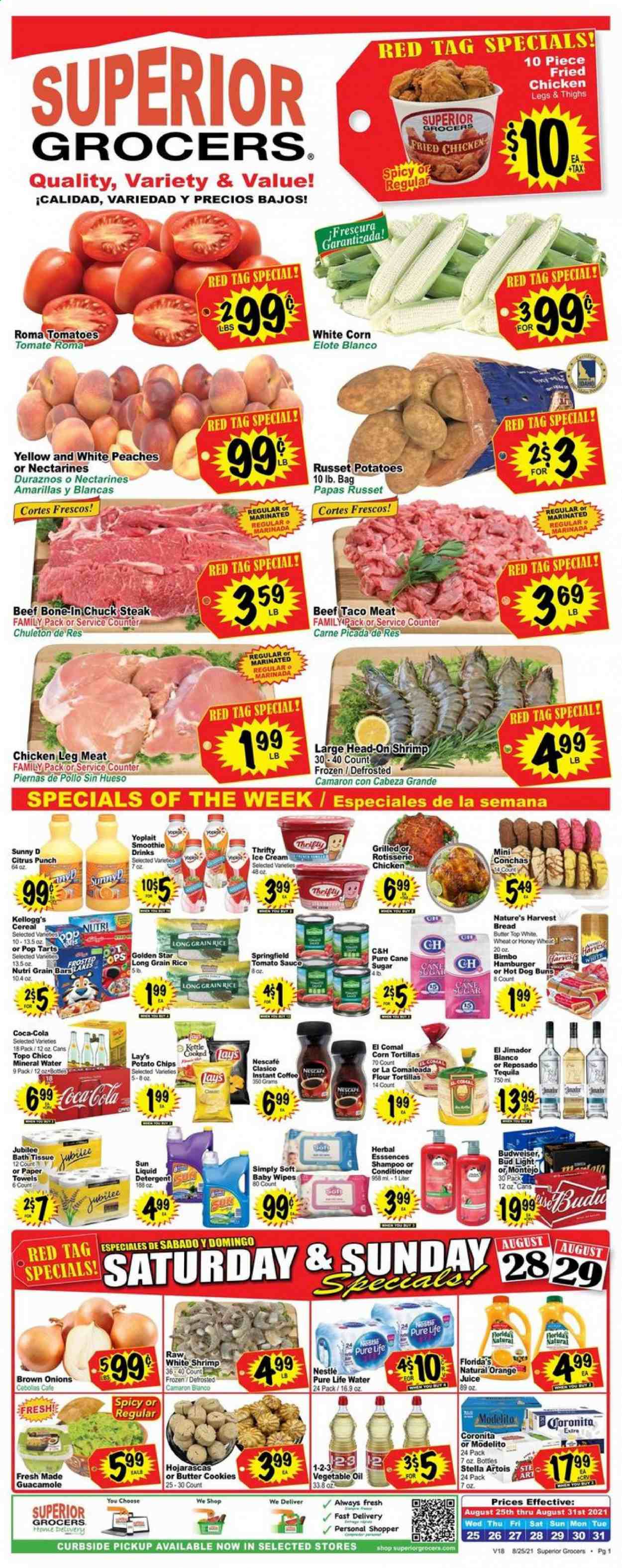 thumbnail - Superior Grocers Flyer - 08/25/2021 - 08/31/2021 - Sales products - bread, corn tortillas, tortillas, buns, flour tortillas, russet potatoes, onion, beef meat, steak, chuck steak, shrimps, chicken roast, sauce, fried chicken, guacamole, Yoplait, ice cream, cookies, Nestlé, butter cookies, Kellogg's, Pop-Tarts, Florida's Natural, potato chips, Lay’s, cane sugar, sugar, tomato sauce, cereals, rice, long grain rice, vegetable oil, oil, Coca-Cola, orange juice, juice, fruit punch, smoothie, mineral water, Pure Life Water, instant coffee, Nescafé, tequila, beer, Bud Light, liquid detergent, conditioner, Budweiser, nectarines, Stella Artois, peaches. Page 1.