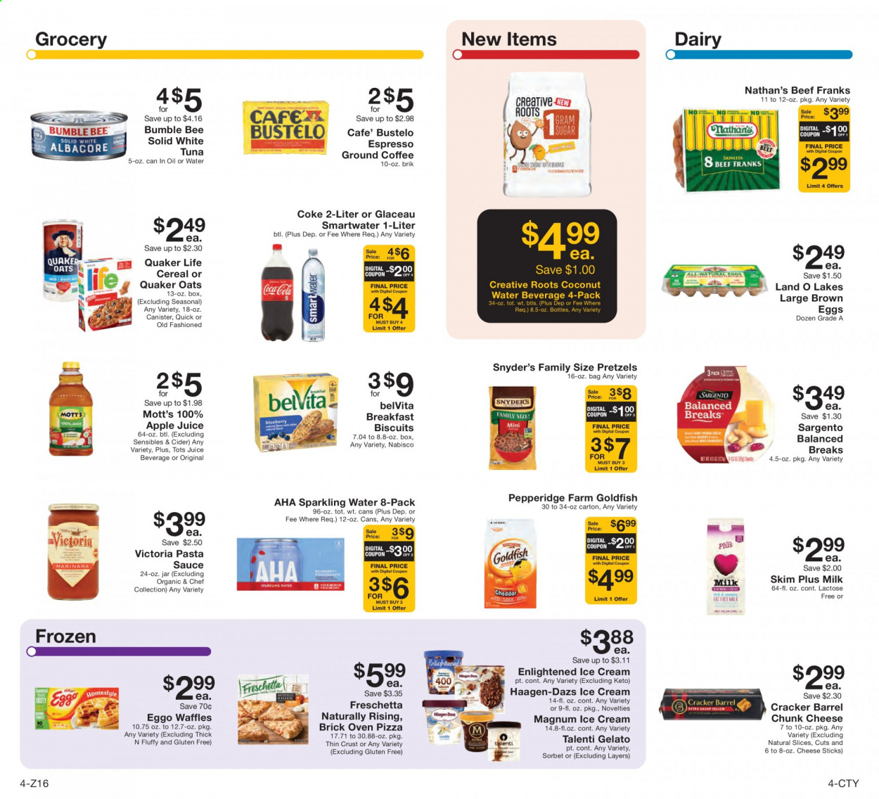 thumbnail - Fairway Market Flyer - 08/27/2021 - 09/02/2021 - Sales products - pretzels, waffles, snack, Mott's, tuna, pizza, pasta sauce, Bumble Bee, sauce, Quaker, frankfurters, chunk cheese, cheese sticks, Sargento, milk, eggs, large eggs, ice cream, Häagen-Dazs, Talenti Gelato, Enlightened lce Cream, gelato, sorbet, biscuit, Nabisco, Goldfish, salty snack, sugar, oats, canned tuna, canned fish, cereals, belVita, apple juice, Coca-Cola, coconut water, soft drink, Coke, sparkling water, bottled water, Smartwater, carbonated soft drink, ground coffee, alcohol, cider. Page 4.
