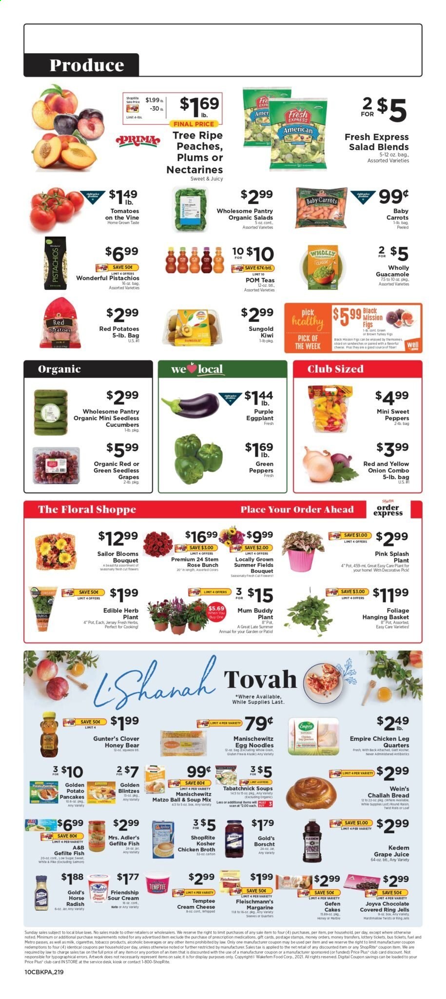 thumbnail - ShopRite Flyer - 08/29/2021 - 09/04/2021 - Sales products - seedless grapes, plums, bread, cake, challah, carrots, cucumber, radishes, sweet peppers, tomatoes, potatoes, salad, peppers, eggplant, red potatoes, figs, kiwi, fish, sandwich, soup mix, soup, pancakes, noodles, potato pancakes, guacamole, cream cheese, cheese, Clover, milk, margarine, chocolate, chicken broth, broth, egg noodles, pistachios, dried figs, juice, Kedem, rosé wine, chicken legs, Daz Powder, Mum, pot, jar, bouquet, rose, nectarines, peaches. Page 10.