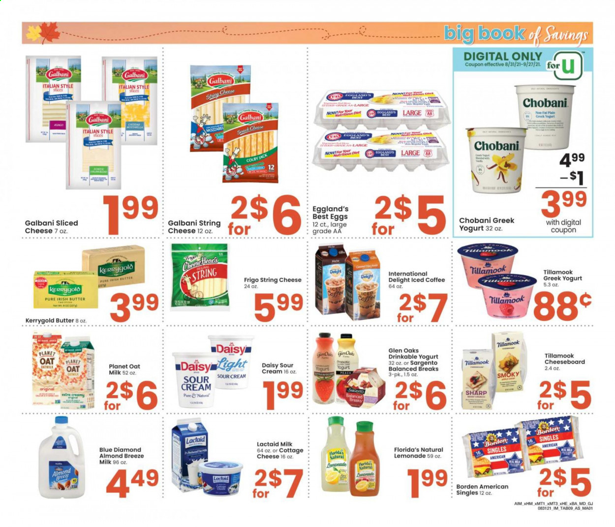 thumbnail - Albertsons Flyer - 08/31/2021 - 09/27/2021 - Sales products - Colby cheese, cottage cheese, Lactaid, mozzarella, sliced cheese, string cheese, cheese, Galbani, Sargento, greek yoghurt, yoghurt, Chobani, milk, Almond Breeze, oat milk, eggs, irish butter, sour cream, snack, Florida's Natural, Blue Diamond, lemonade, iced coffee, Sharp. Page 9.