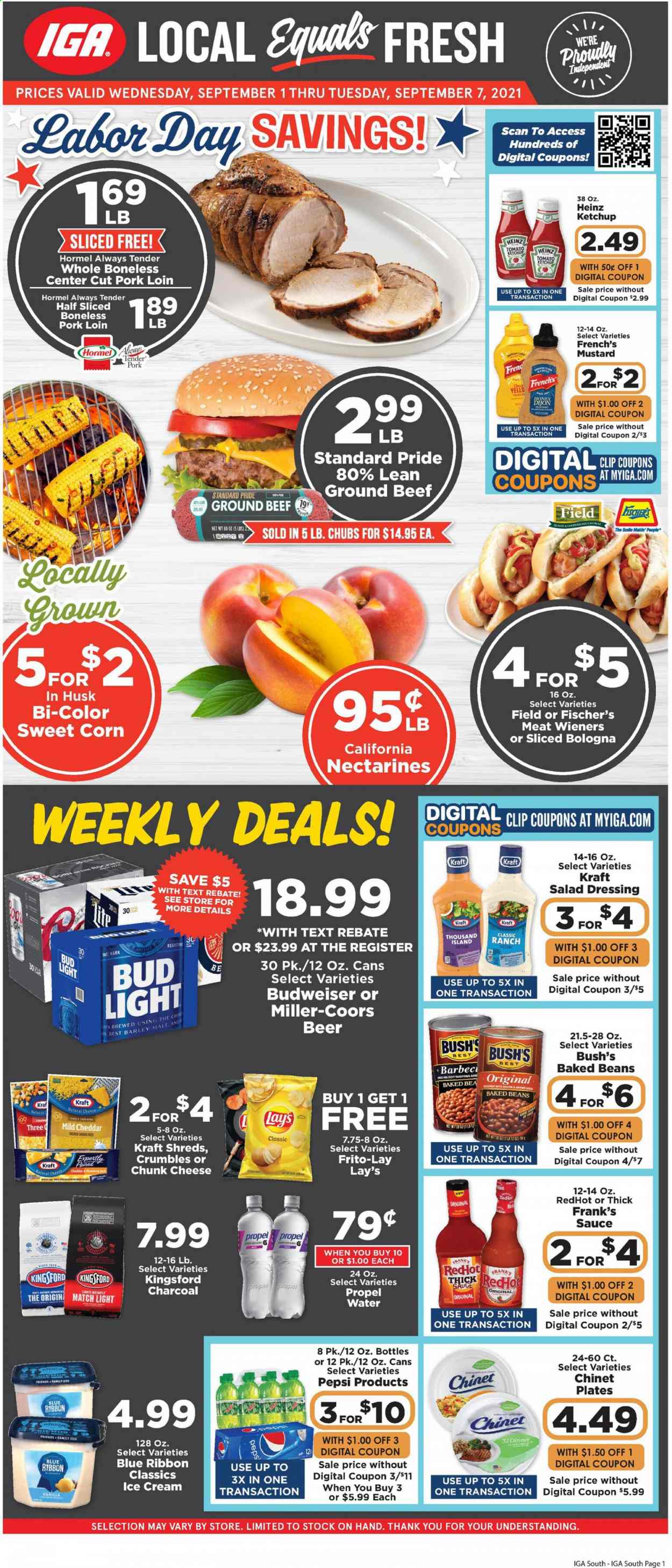 thumbnail - IGA Flyer - 09/01/2021 - 09/07/2021 - Sales products - Blue Ribbon, beans, corn, sweet corn, sauce, Kraft®, Hormel, bologna sausage, mild cheddar, Monterey Jack cheese, cheddar, chunk cheese, ranch dressing, Thousand Island dressing, ice cream, Lay’s, Frito-Lay, Heinz, baked beans, mustard, salad dressing, ketchup, dressing, honey, Pepsi, beer, Bud Light, Miller, beef meat, ground beef, pork loin, pork meat, plate, Budweiser, nectarines, Coors. Page 1.
