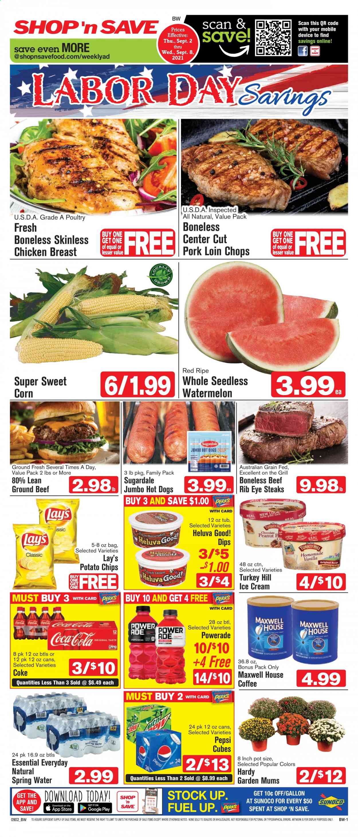 thumbnail - Shop ‘n Save Flyer - 09/02/2021 - 09/08/2021 - Sales products - corn, sweet corn, watermelon, chicken breasts, beef meat, ground beef, steak, pork chops, pork loin, pork meat, hot dog, Sugardale, ice cream, potato chips, chips, Lay’s, Coca-Cola, Powerade, Pepsi, spring water, Maxwell House, coffee. Page 1.