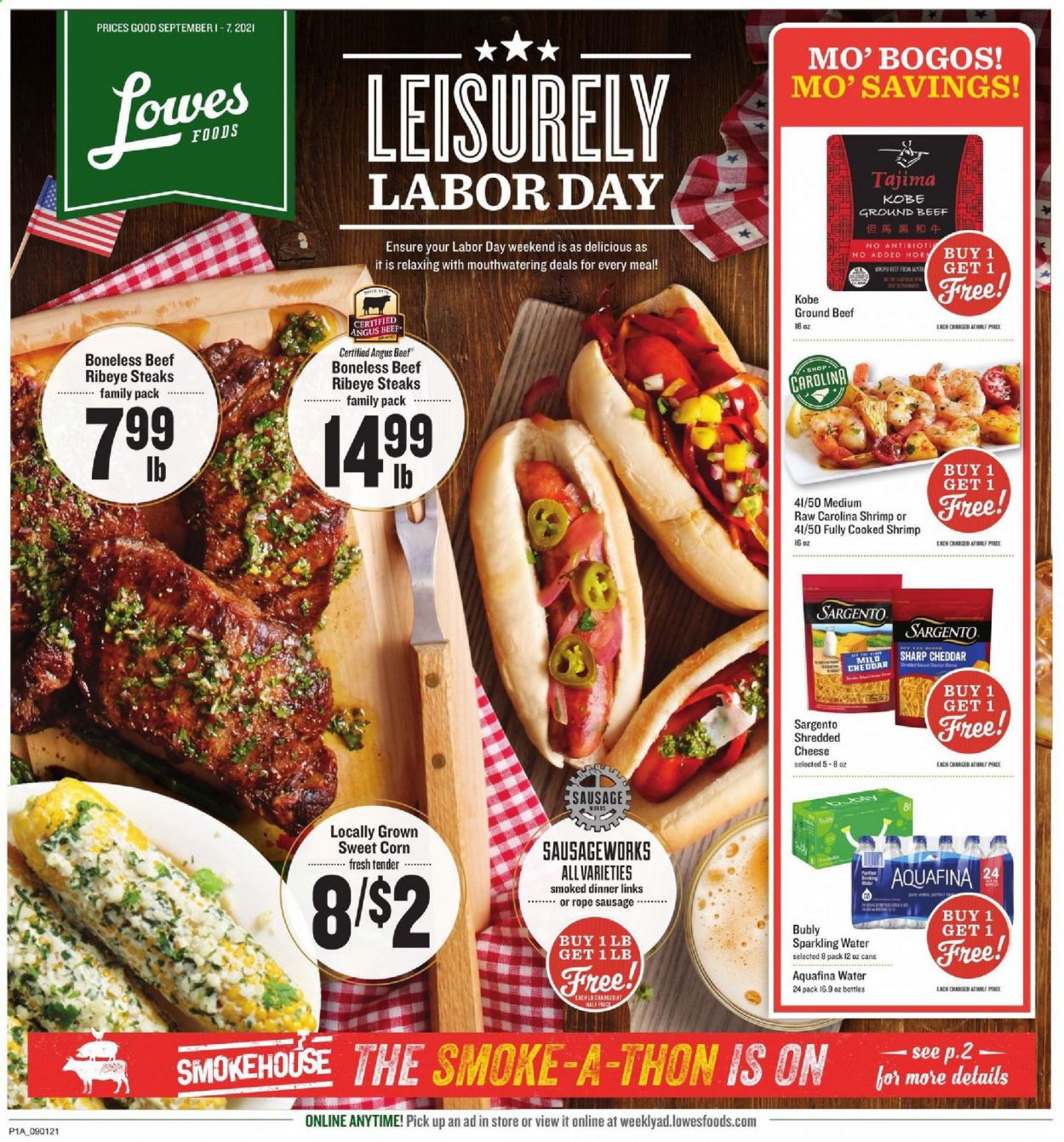 thumbnail - Lowes Foods Flyer - 09/01/2021 - 09/07/2021 - Sales products - corn, sweet corn, shrimps, sausage, mild cheddar, shredded cheese, cheddar, Sargento, Aquafina, sparkling water, beef meat, ground beef, steak, ribeye steak. Page 1.