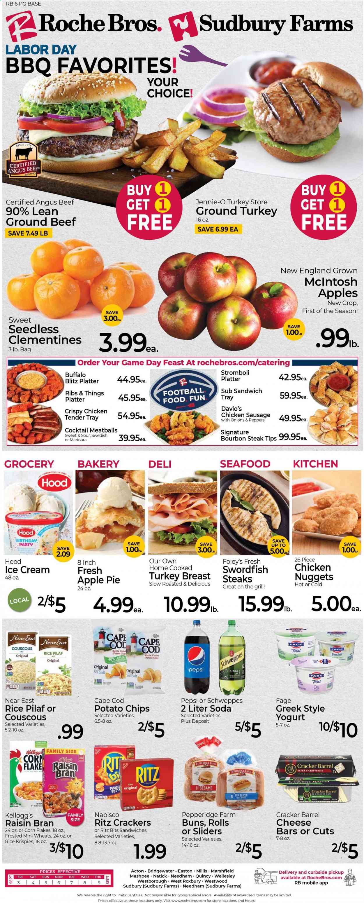 thumbnail - Roche Bros. Flyer - 09/03/2021 - 09/09/2021 - Sales products - pie, buns, apple pie, onion, peppers, cod, swordfish, seafood, meatballs, sandwich, nuggets, sausage, chicken sausage, cheese, yoghurt, ice cream, crackers, Kellogg's, RITZ, potato chips, chips, corn flakes, Rice Krispies, Raisin Bran, couscous, ginger ale, Schweppes, Pepsi, soda, bourbon, ground turkey, turkey breast, beef meat, ground beef, steak, clementines. Page 1.
