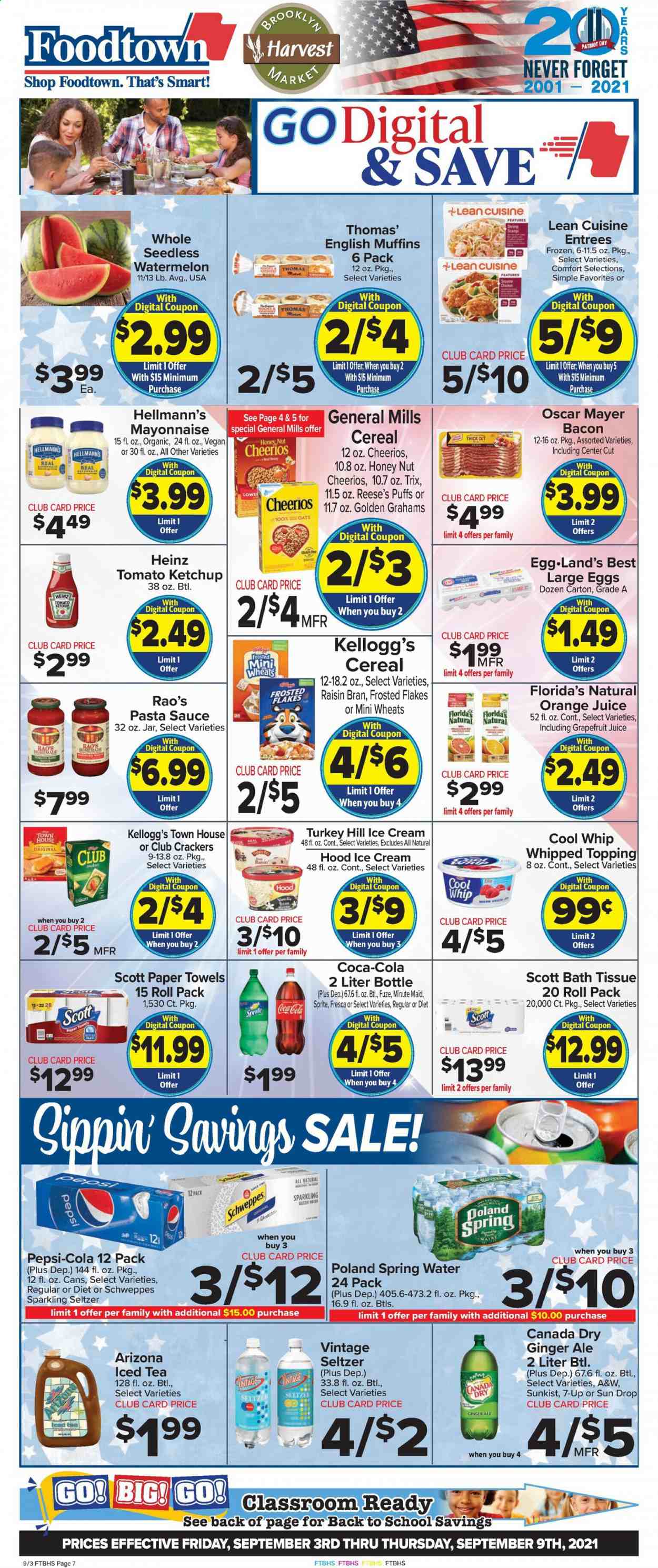 thumbnail - Foodtown Flyer - 09/03/2021 - 09/09/2021 - Sales products - english muffins, puffs, watermelon, pasta sauce, sauce, Lean Cuisine, Oscar Mayer, large eggs, Cool Whip, mayonnaise, Hellmann’s, ice cream, Reese's, crackers, Kellogg's, Florida's Natural, oats, topping, Heinz, cereals, Cheerios, Trix, Frosted Flakes, Raisin Bran, ketchup, Canada Dry, Coca-Cola, ginger ale, Schweppes, Sprite, Pepsi, orange juice, juice, ice tea, 7UP, AriZona, A&W, fruit punch, seltzer water, spring water, bath tissue, Scott, kitchen towels, paper towels, Rin, Go!. Page 1.
