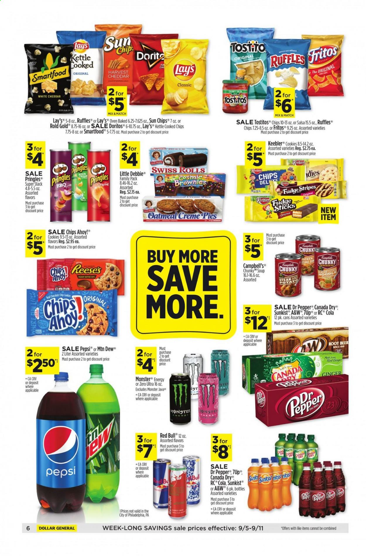 thumbnail - Dollar General Flyer - 09/05/2021 - 09/11/2021 - Sales products - brownies, ginger, Campbell's, soup, noodles, cheese, Reese's, frozen chips, cookies, fudge, Chips Ahoy!, Keebler, Doritos, Fritos, Pringles, chips, Lay’s, kettle, Smartfood, Ruffles, Tostitos, oatmeal, salsa, Canada Dry, Mountain Dew, Pepsi, Monster, Dr. Pepper, 7UP, Red Bull, Monster Energy, A&W, beer. Page 5.