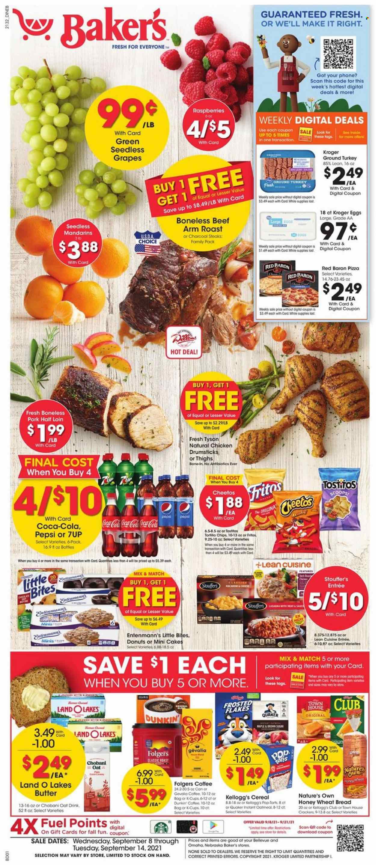 thumbnail - Baker's Flyer - 09/08/2021 - 09/14/2021 - Sales products - seedless grapes, wheat bread, cake, donut, Entenmann's, grapes, mandarines, pizza, Quaker, Lean Cuisine, Chobani, eggs, butter, Stouffer's, Red Baron, Kellogg's, Fritos, tortilla chips, Cheetos, chips, Tostitos, cereals, Frosted Flakes, Coca-Cola, Pepsi, 7UP, coffee, Folgers, coffee capsules, L'Or, K-Cups, Gevalia, ground turkey, chicken drumsticks, steak, Nature's Own. Page 1.